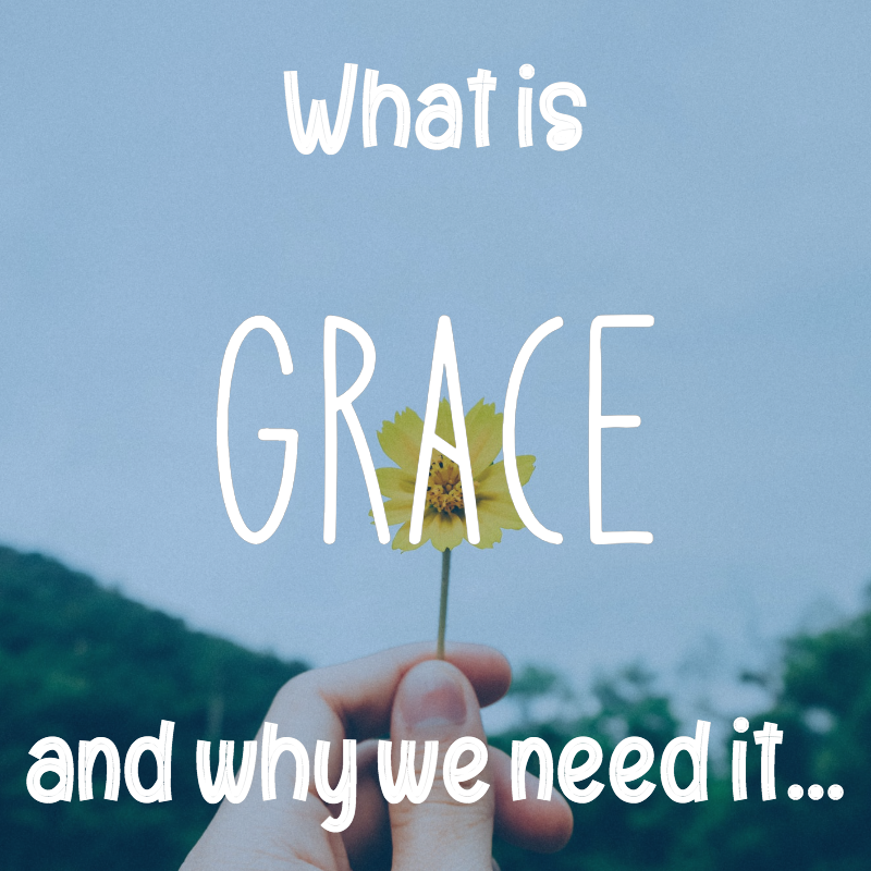 What is grace and why we need it