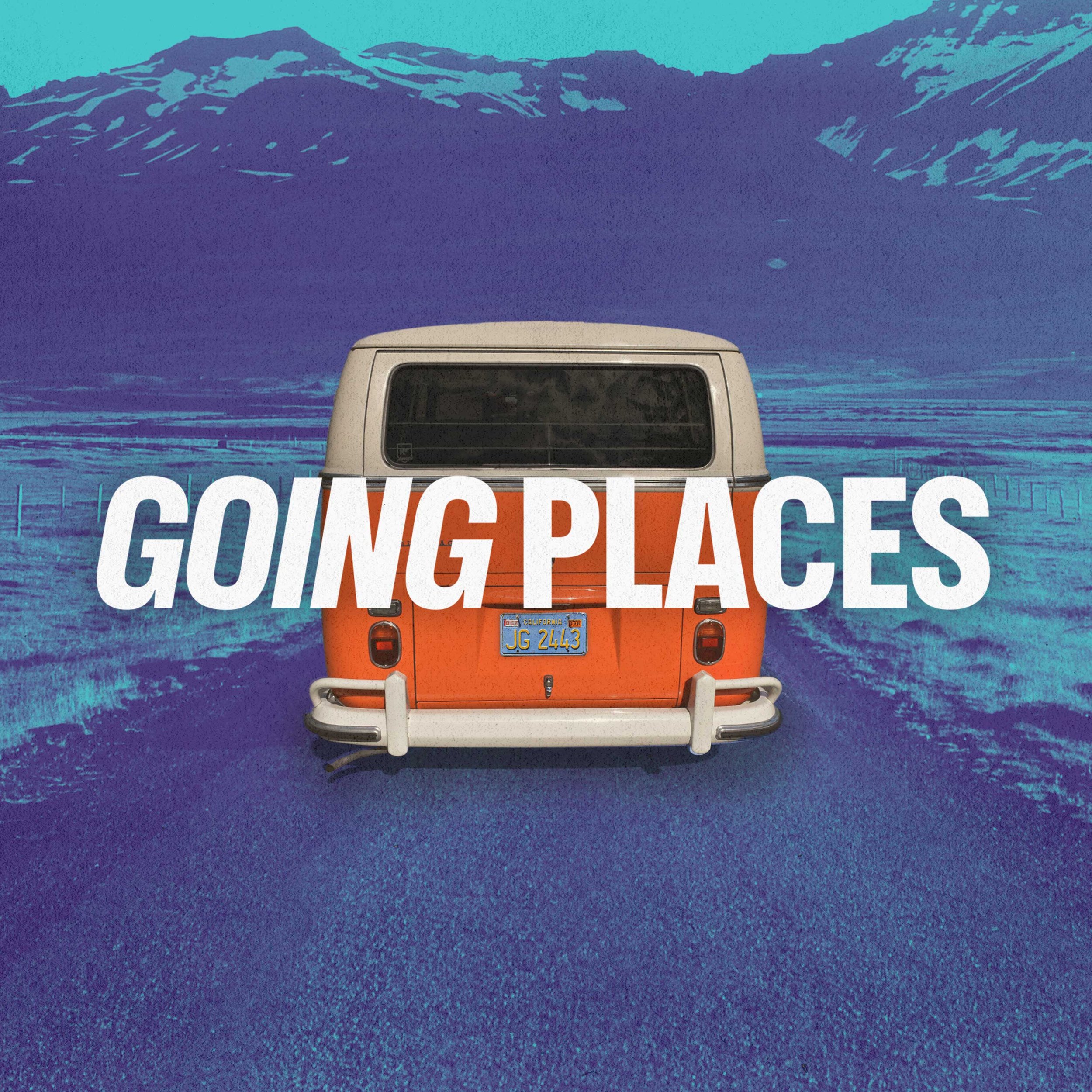 Going Places | Week 4 | August 27