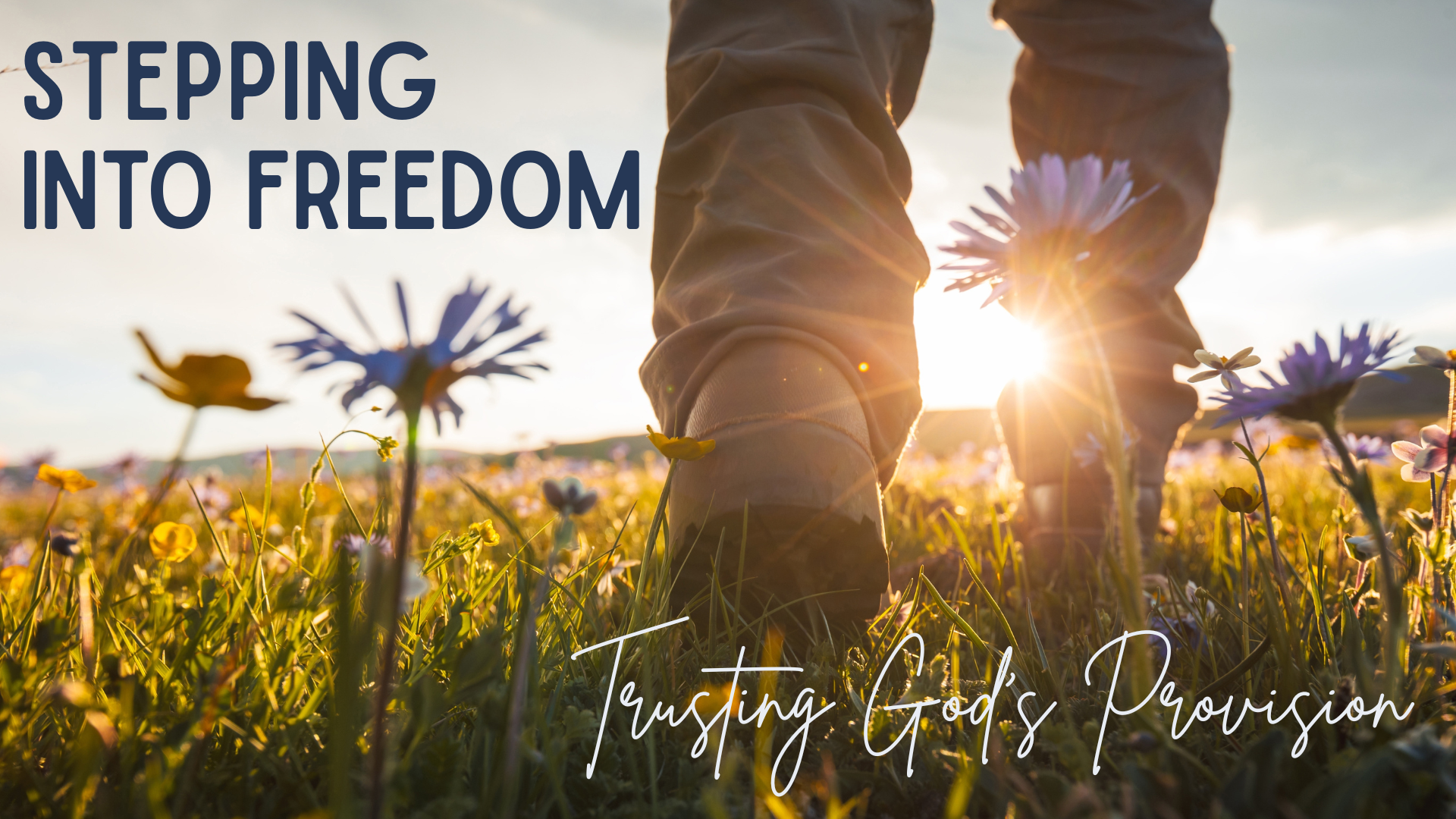 Stepping into Freedom: Trusting God’s Provision