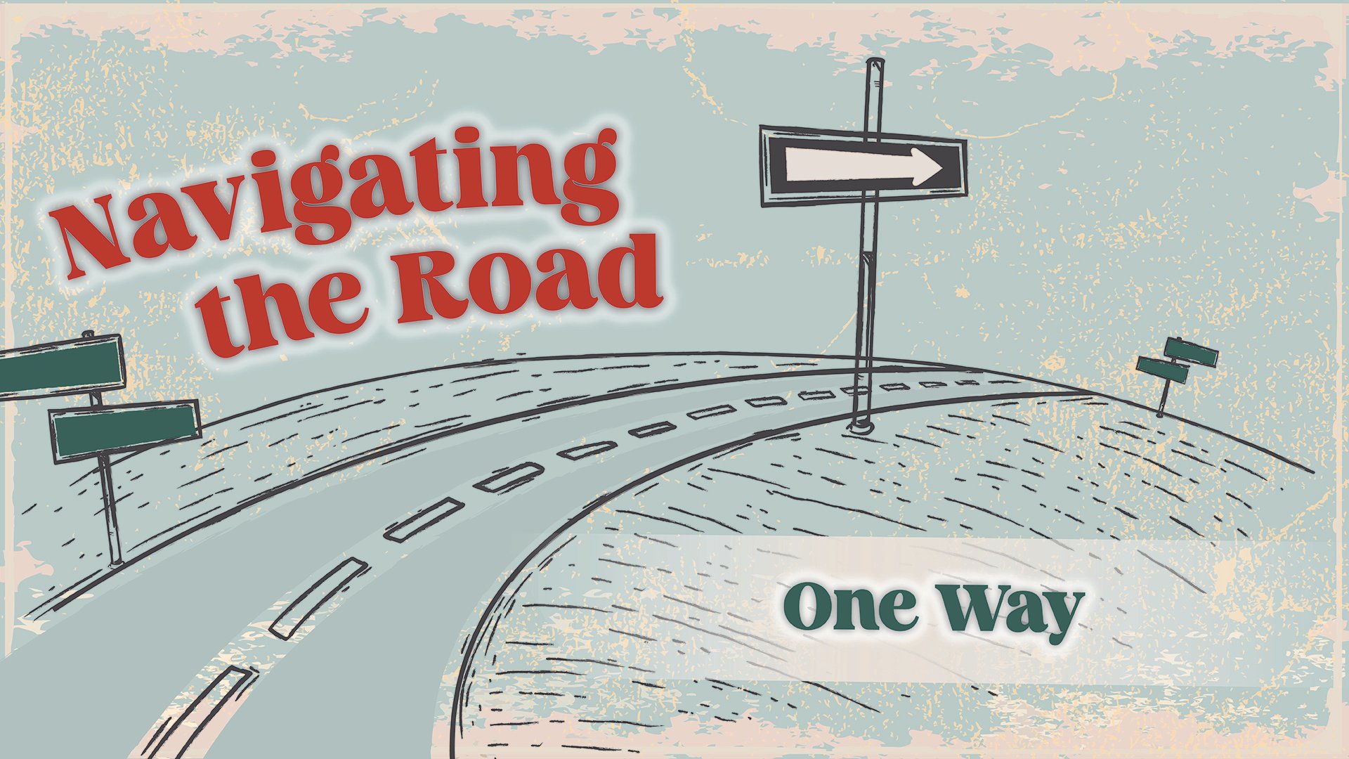 Navigating the Road: One Way
