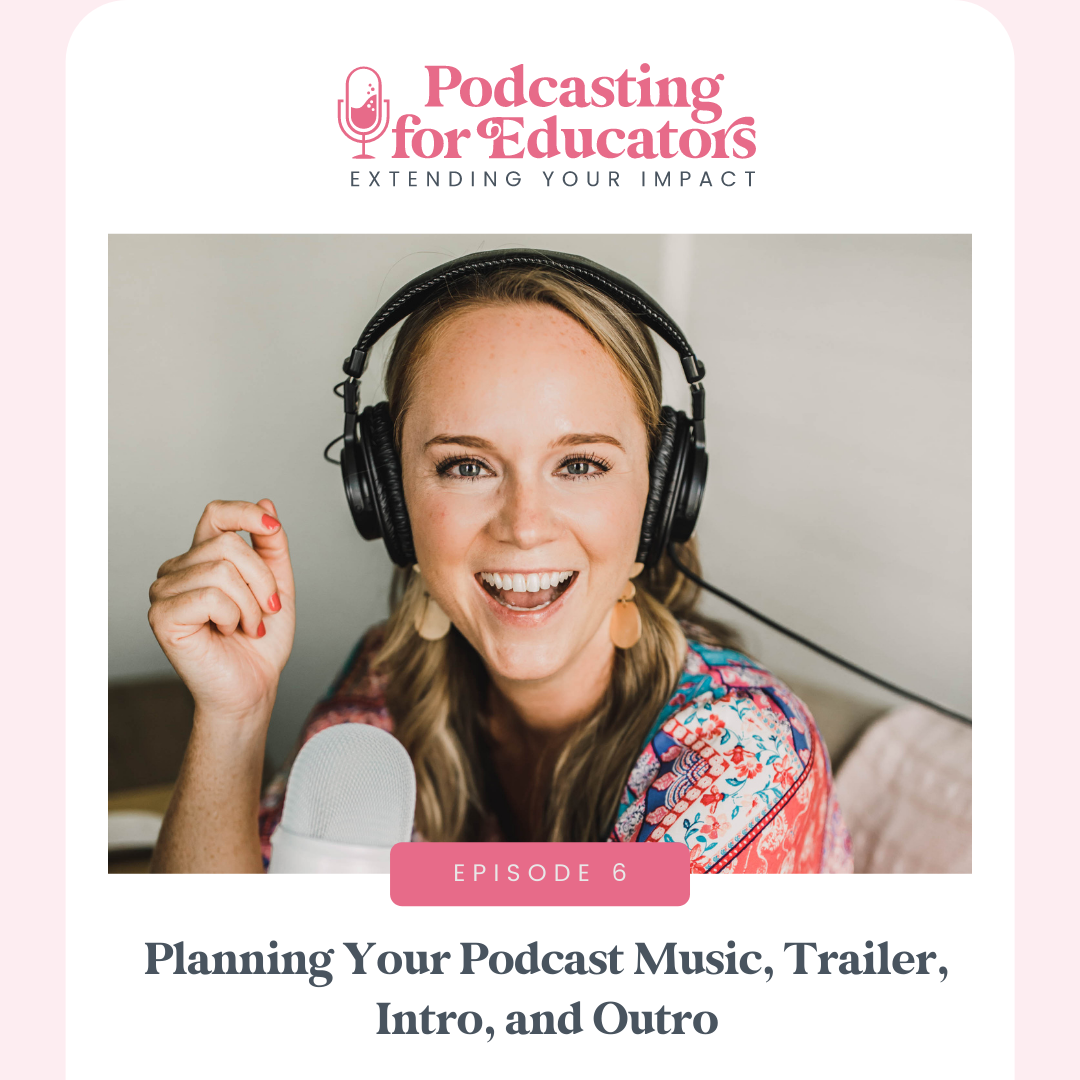 Planning Your Podcast Music, Trailer, Intro, and Outro [ep. 6]
