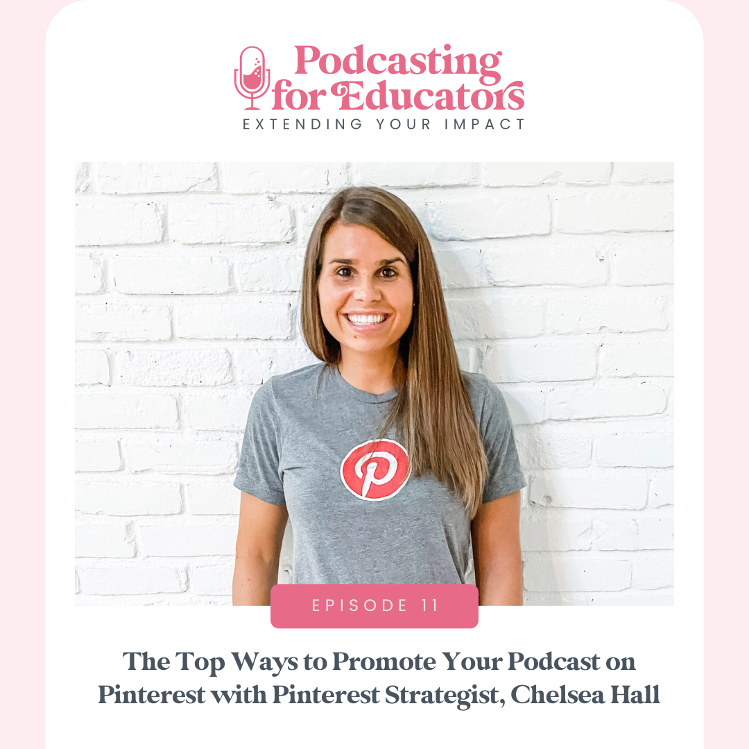 The Top Ways to Promote Your Podcast on Pinterest with Pinterest Strategist, Chelsea Hall [ep. 11]