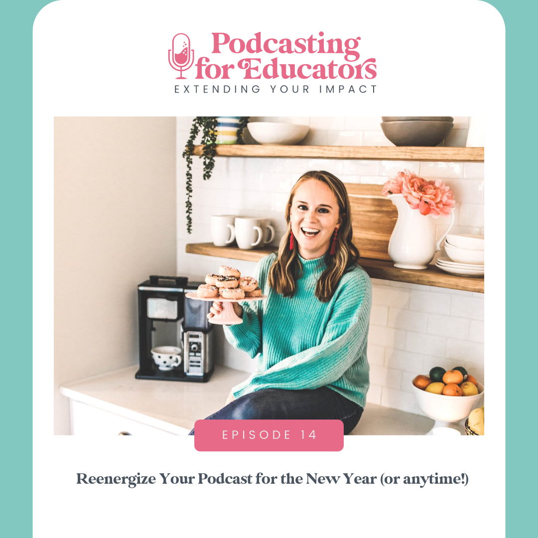  Reenergize Your Podcast for the New Year (or anytime!) [ep. 14] 