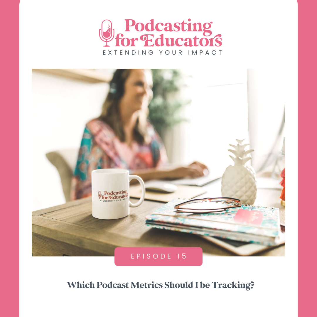 Which Podcast Metrics Should I be Tracking? [ep. 15] 
