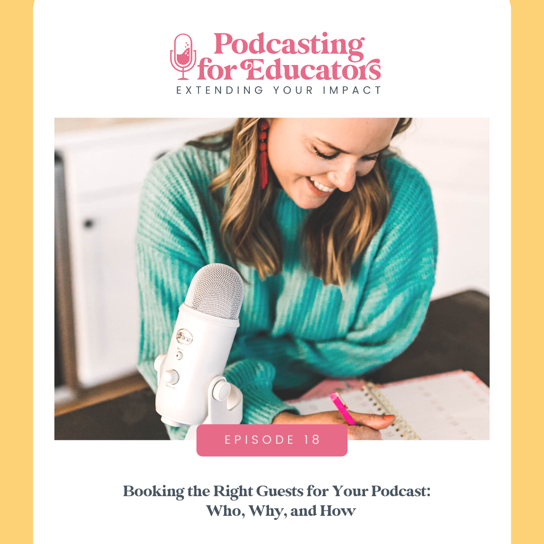 Booking the Right Guests for Your Podcast: Who, Why, and How [ep. 18]