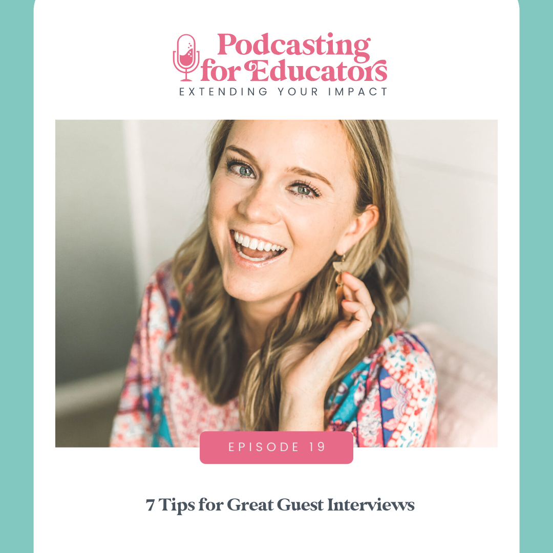 7 Tips for Great Guest Interviews [ep. 19]