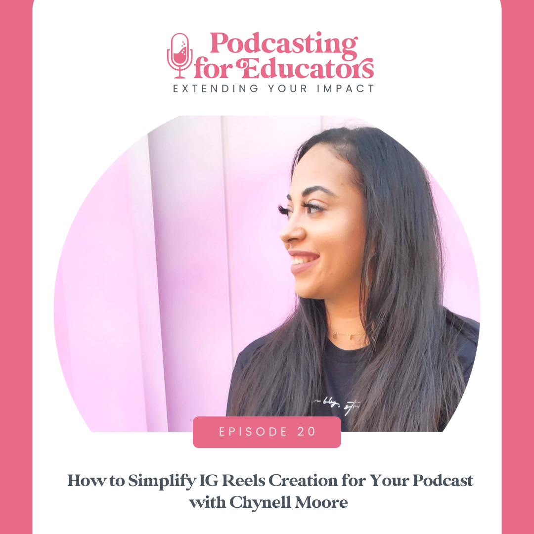 How to Simplify IG Reels Creation for Your Podcast with Chynell Moore  [ep. 20]