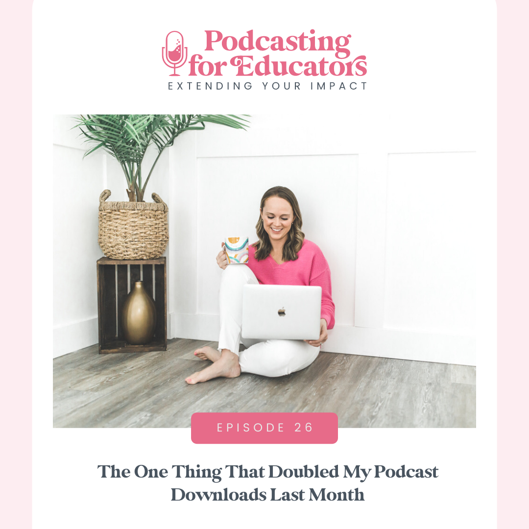 The One Thing That Doubled My Podcast Downloads Last Month [ep. 26]