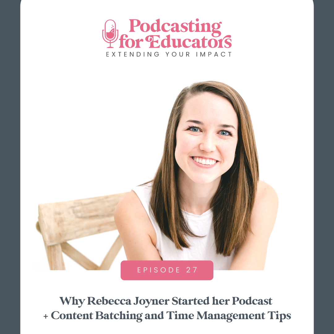 Why Rebecca Joyner Started her Podcast  + Content Batching and Time Management Tips [ep. 27]