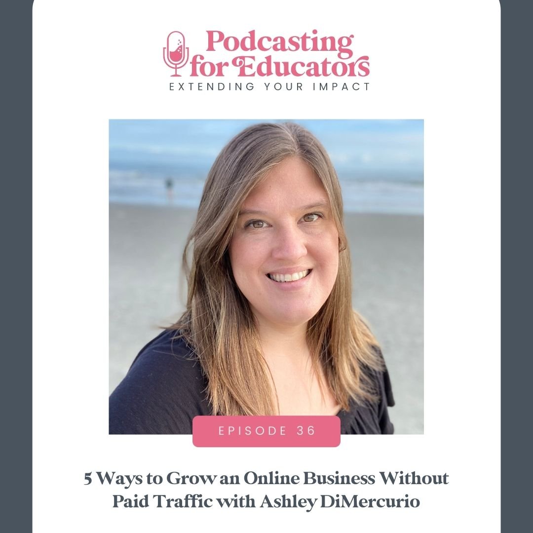 5 Ways to Grow an Online Business Without Paid Traffic with Ashley DiMercurio [ep. 36] 