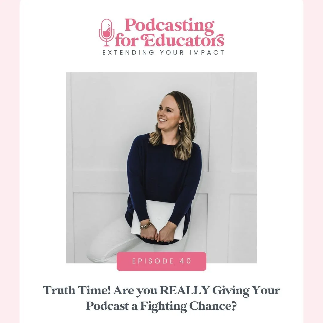 Truth Time! Are You REALLY Giving Your Podcast a Fighting Chance? [ep. 40]