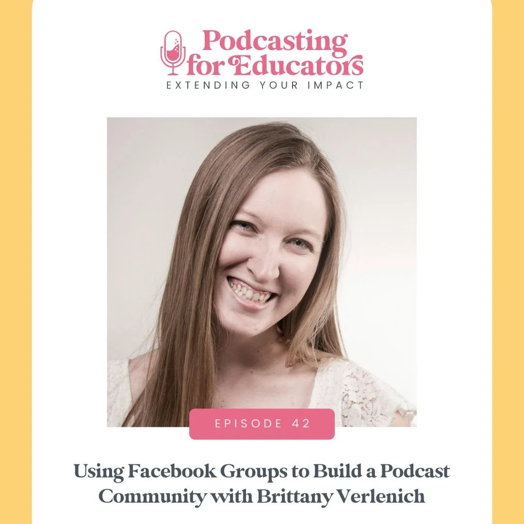 Using Facebook Groups to Build a Podcast Community with Brittany Verlenich [ep. 42]