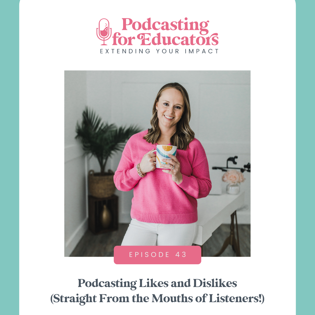 Podcasting Likes and Dislikes (Straight From the Mouths of Listeners!) [ep. 43] 