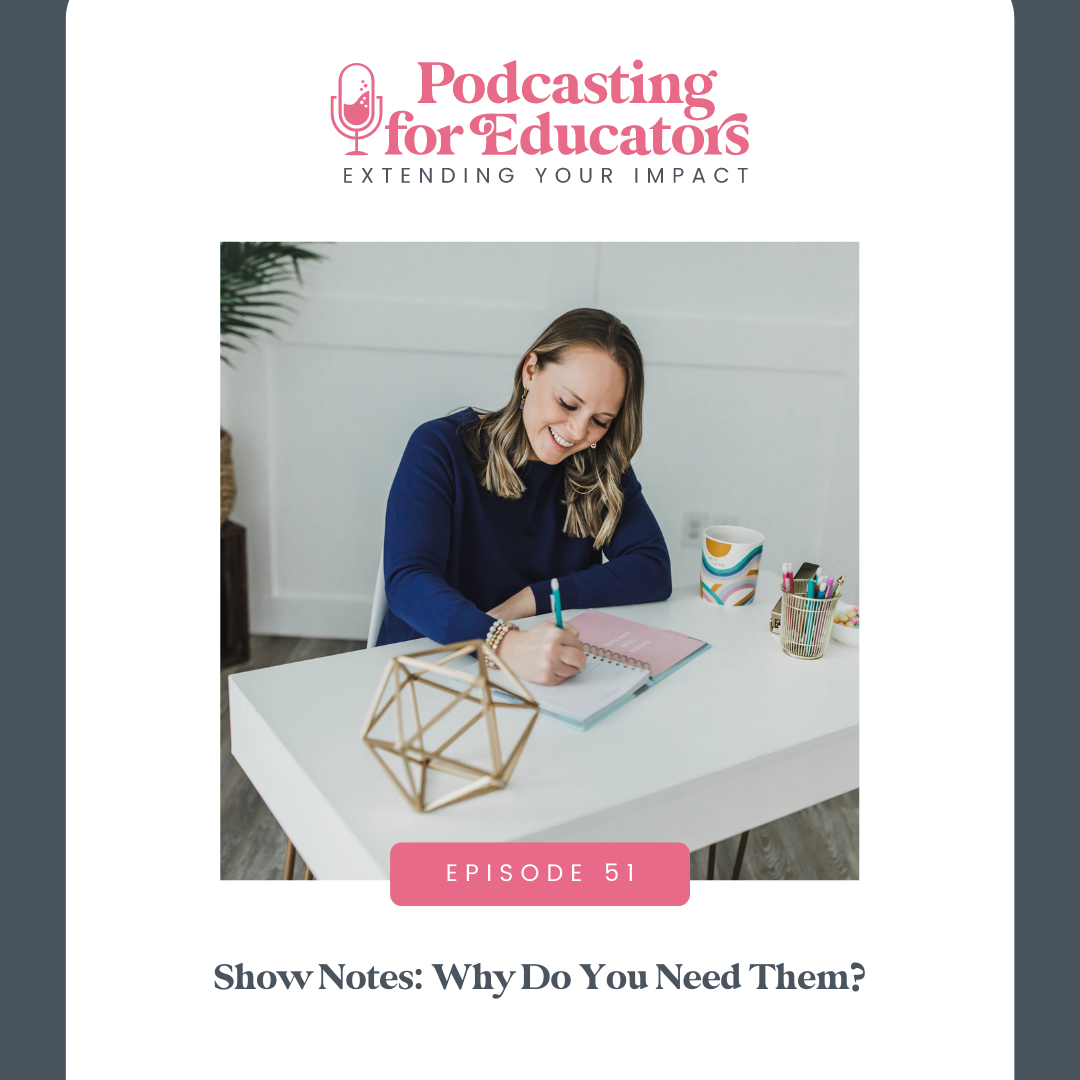 Show Notes: Why do You Need Them? [ep. 51] 