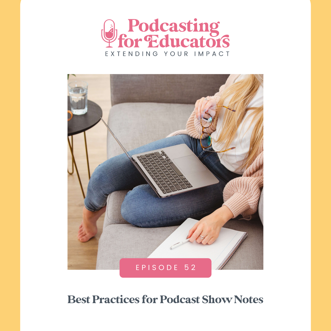 Best Practices for Podcast Show Notes [ep. 52] 