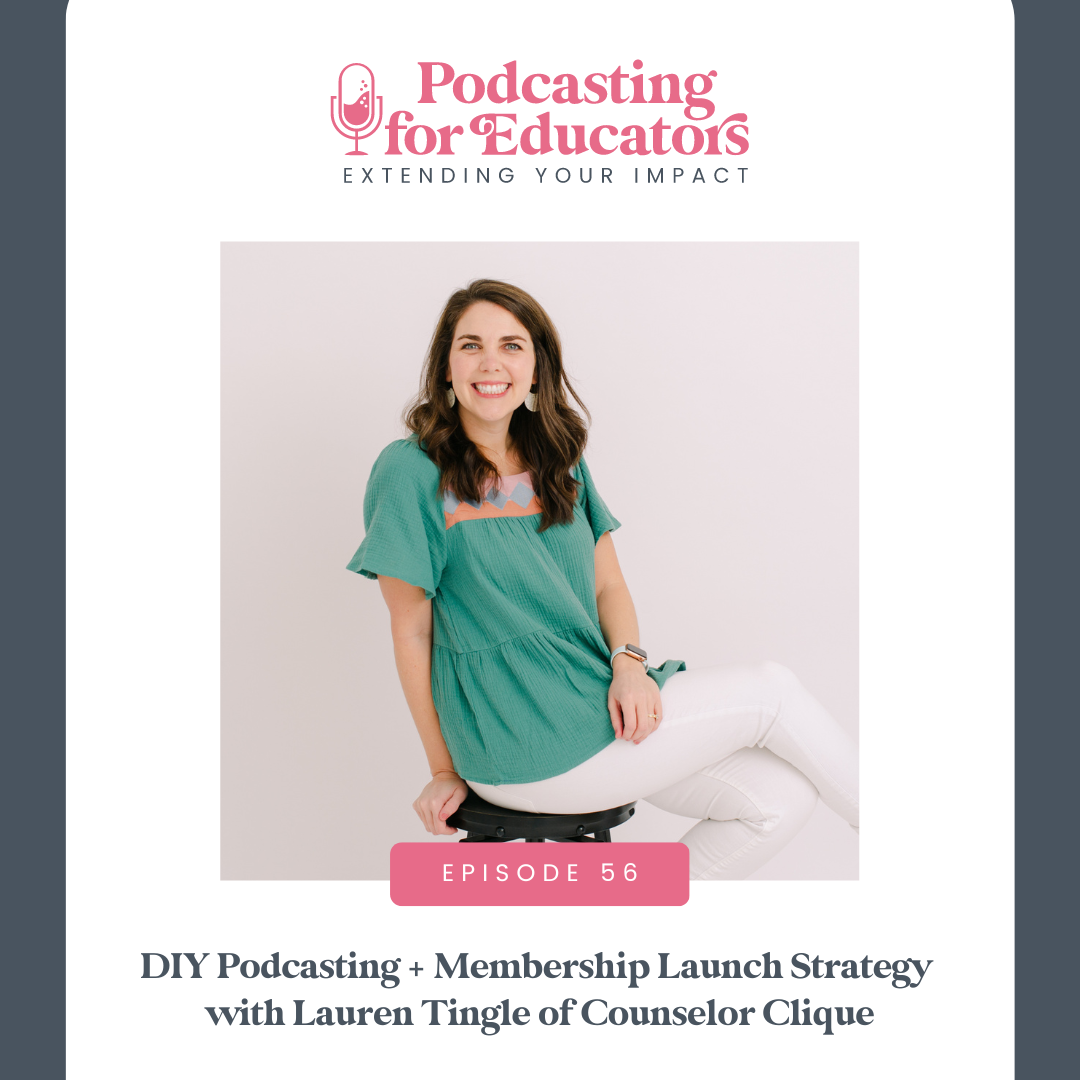 DIY Podcasting + Membership Launch Strategy with Lauren Tingle of Counselor Clique [ep. 56]