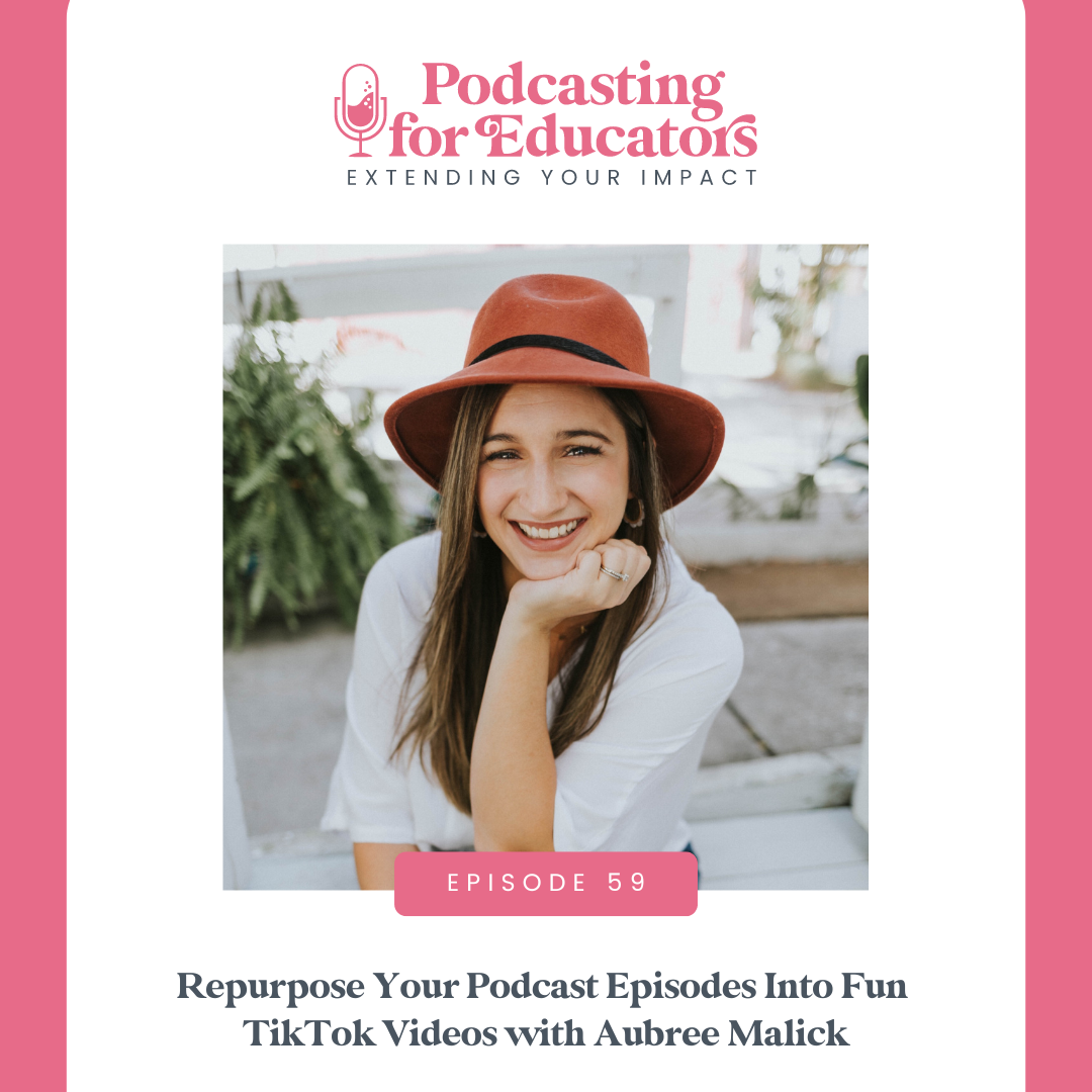 Repurpose Your Podcast Episodes Into Fun TikTok Videos with Aubree Malick [ep. 59]