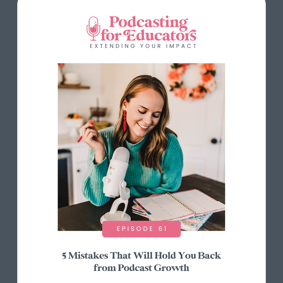 5 Mistakes That Will Hold You Back from Podcast Growth [ep. 61]