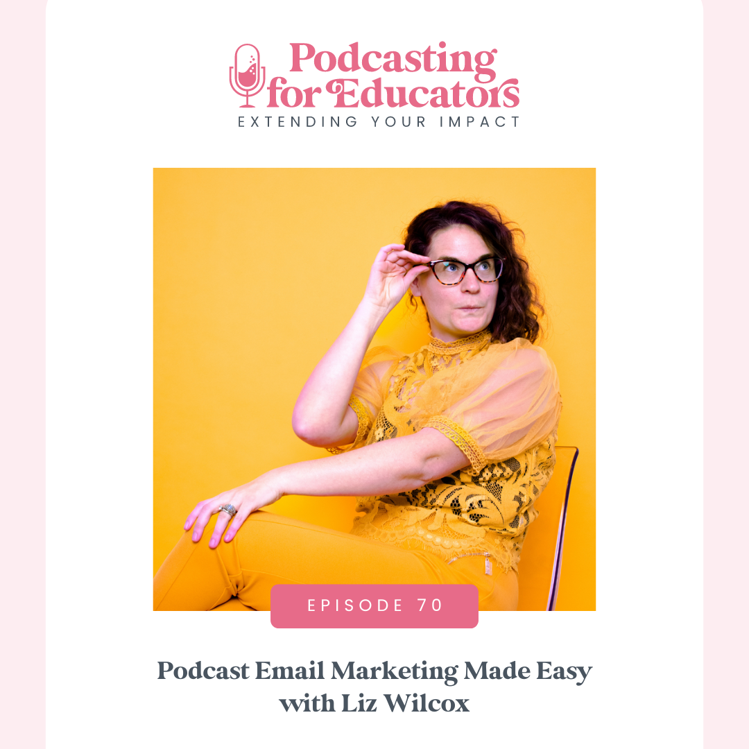 Podcast Email Marketing Made Easy with Liz Wilcox [Ep. 70]
