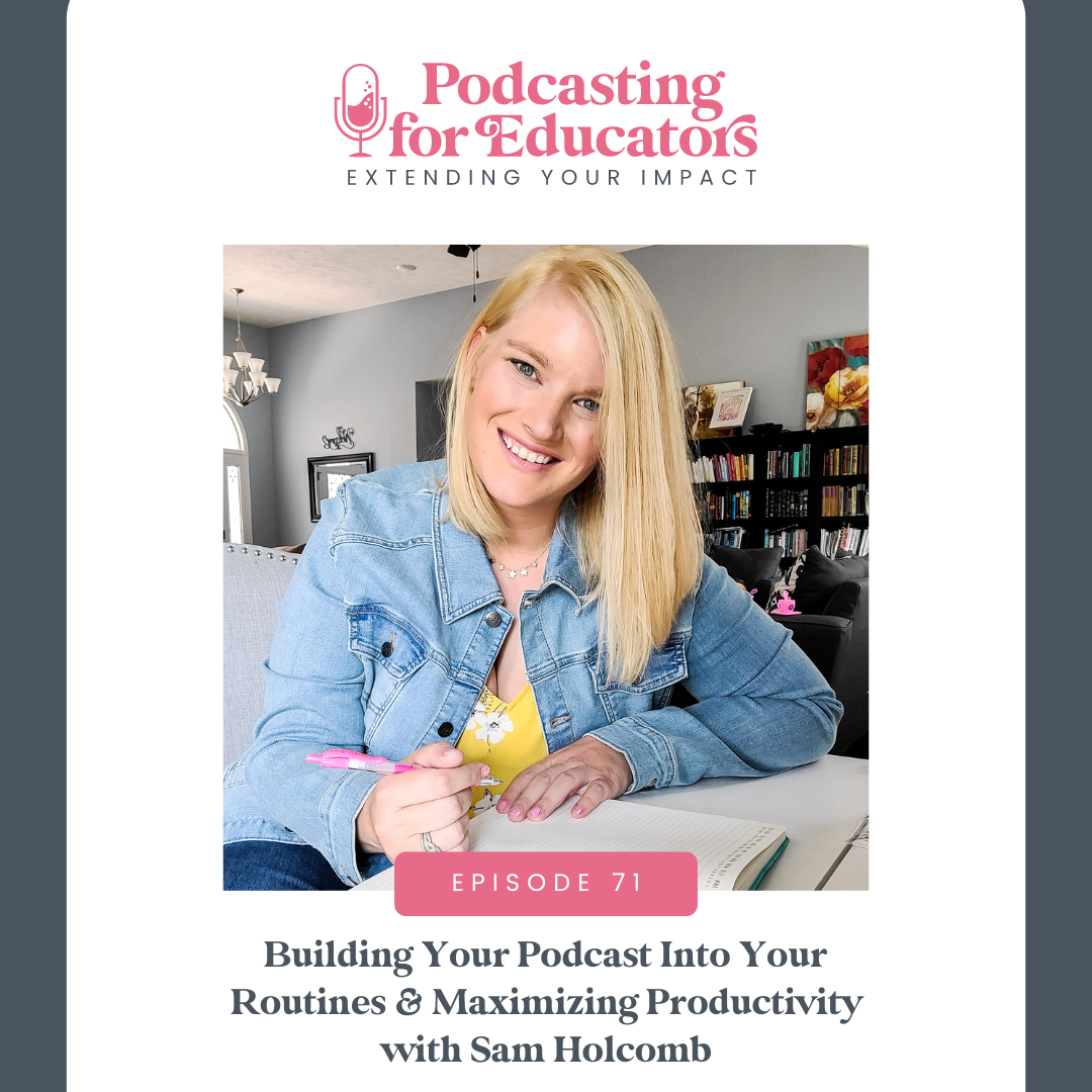 Building Your Podcast Into Your Routines &amp; Maximizing Productivity with Sam Holcomb [Ep. 71]