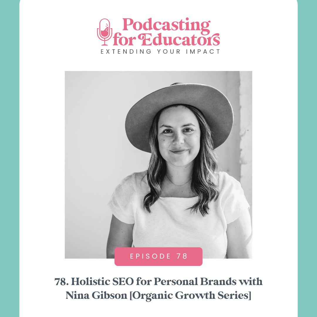Holistic SEO for Personal Brands with Nina Gibson [Organic Growth Series] [Ep. 78]