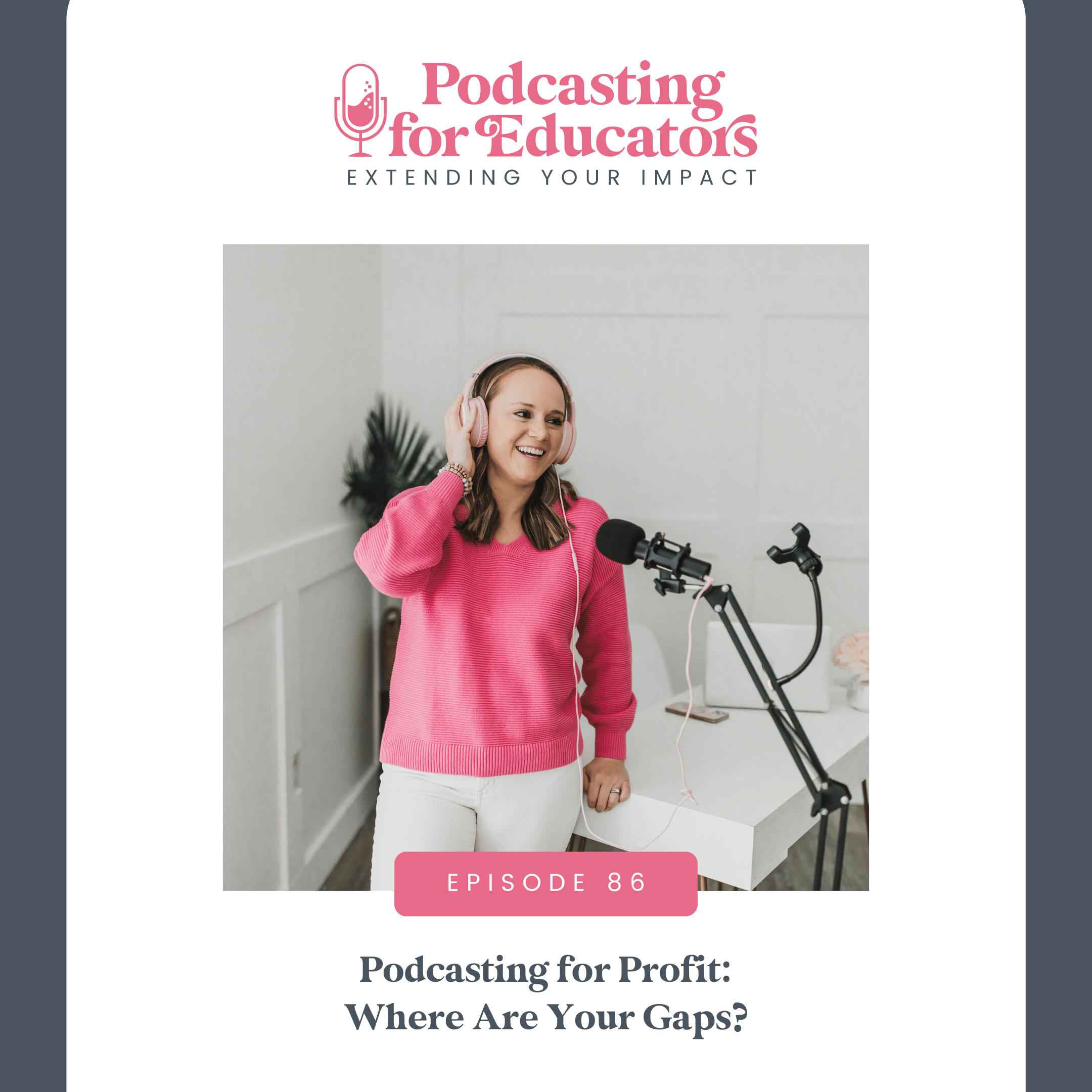 Podcasting for Profit: Where Are Your Gaps? [Ep. 86]