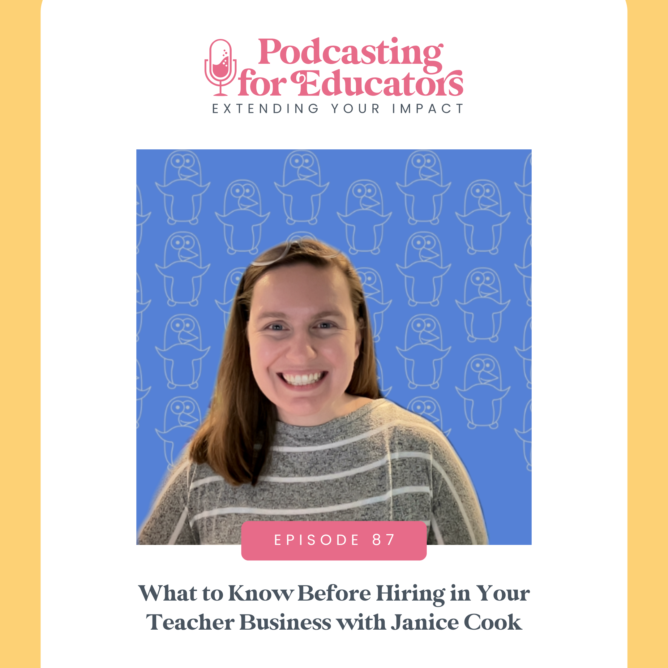 What to Know Before Hiring in Your Teacher Business with Janice Cook [Ep. 87]