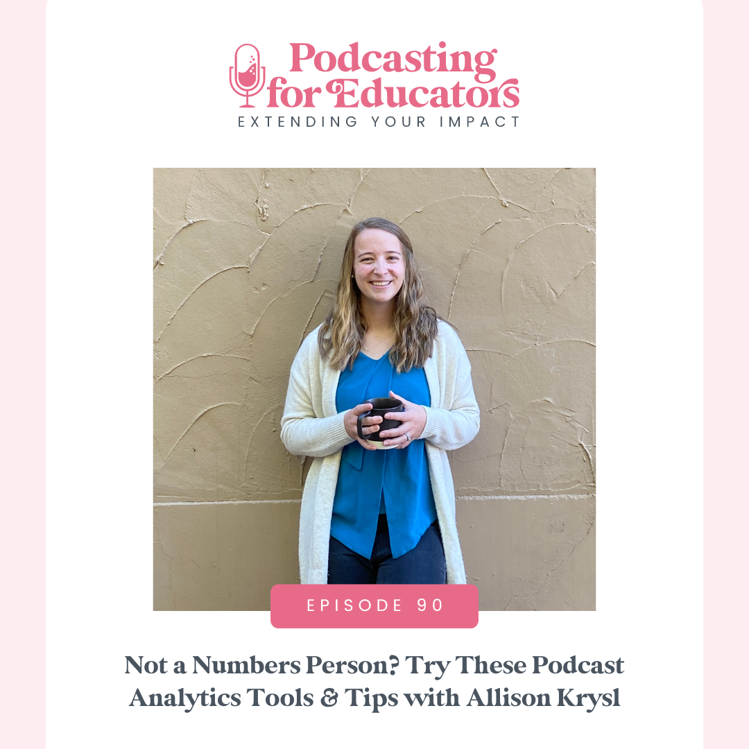 Not a Numbers Person? Try These Podcast Analytics Tools &amp; Tips with Allison Krysl [Ep. 90]