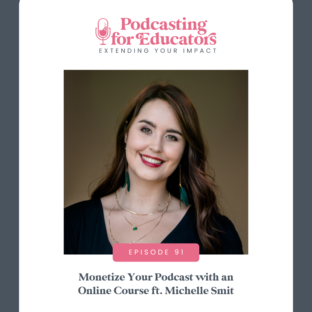Monetize Your Podcast with an Online Course ft. Michelle Smit [Ep. 91]