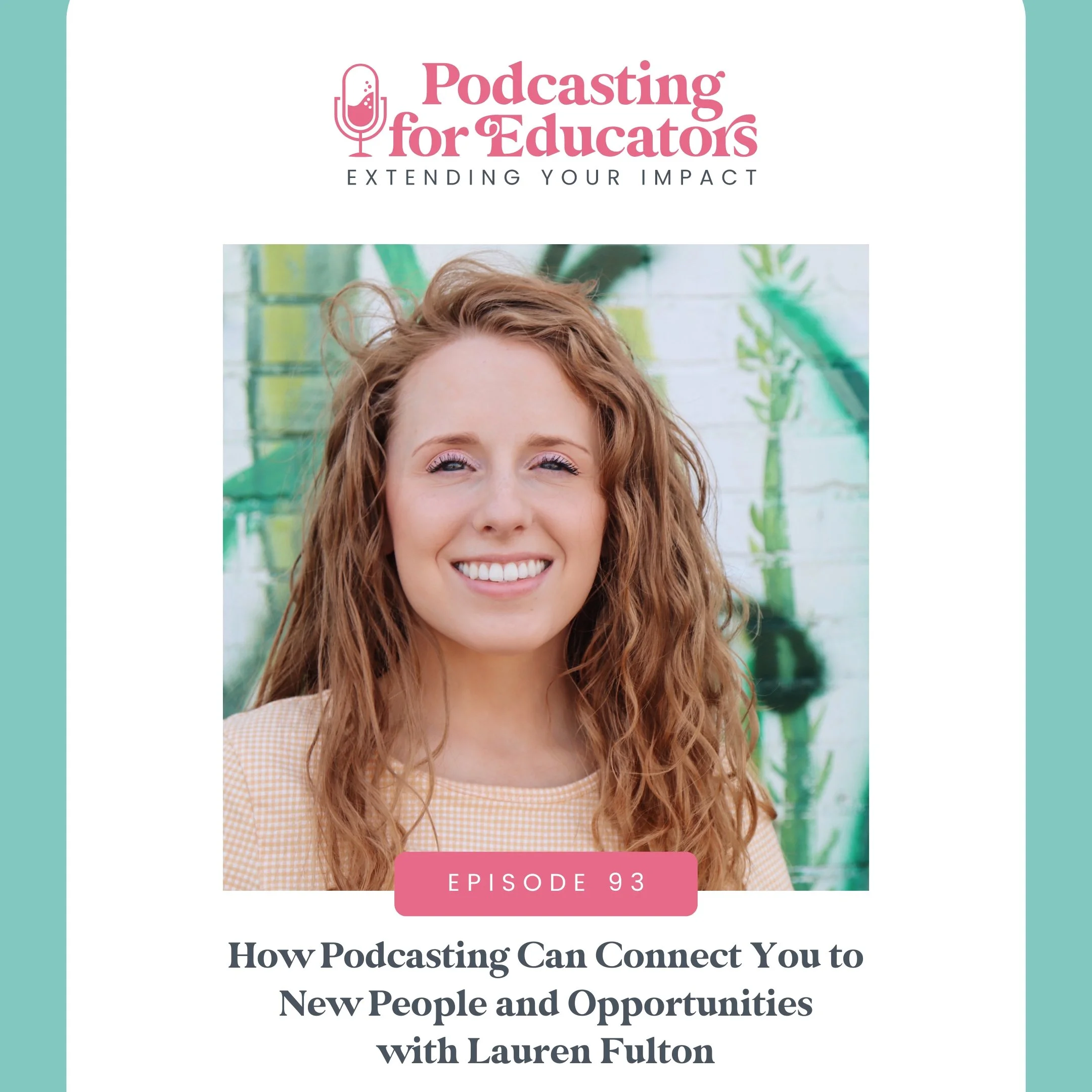 How Podcasting Can Connect You to New People and Opportunities with Lauren Fulton [Ep. 93]