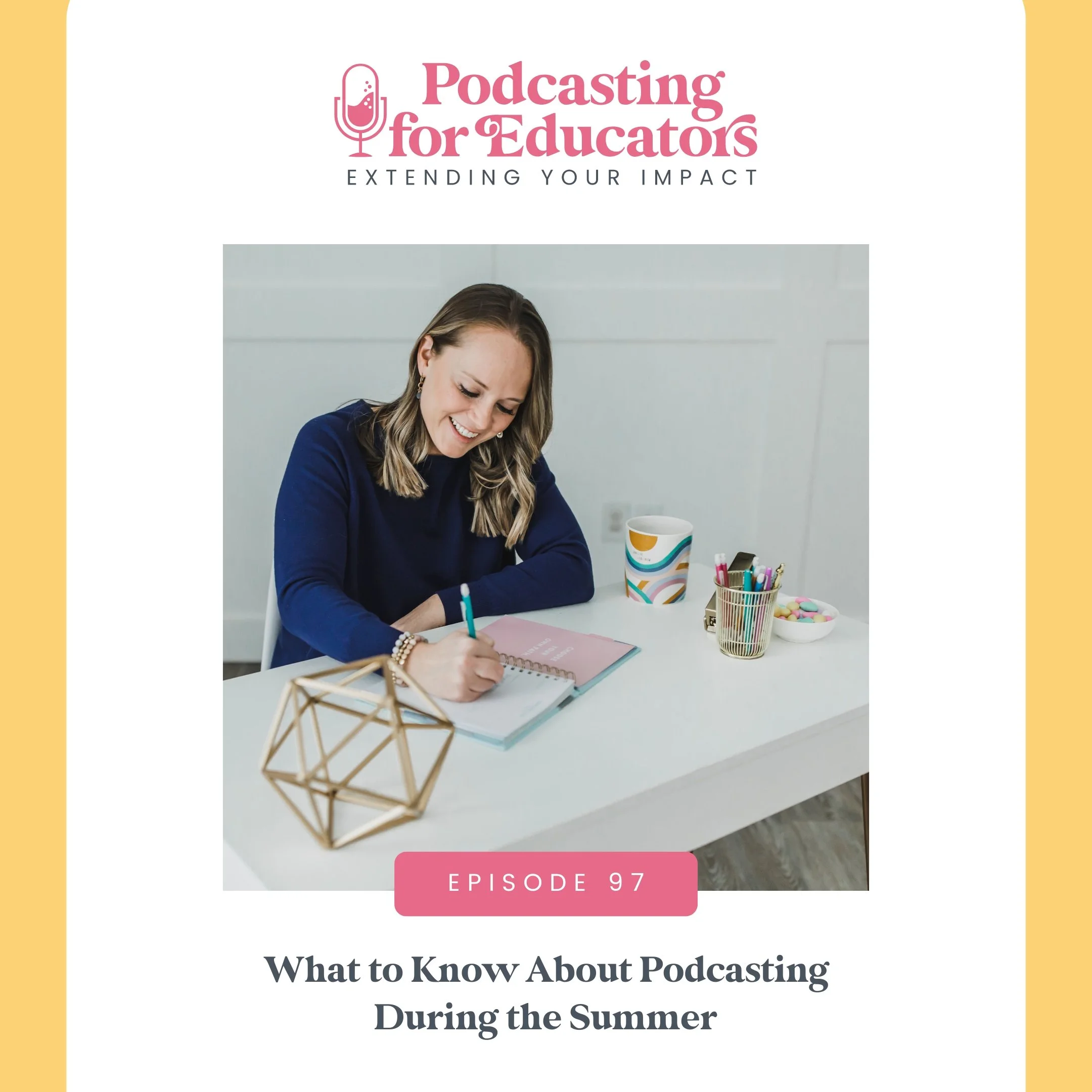 What to Know About Podcasting During the Summer [Ep. 97]