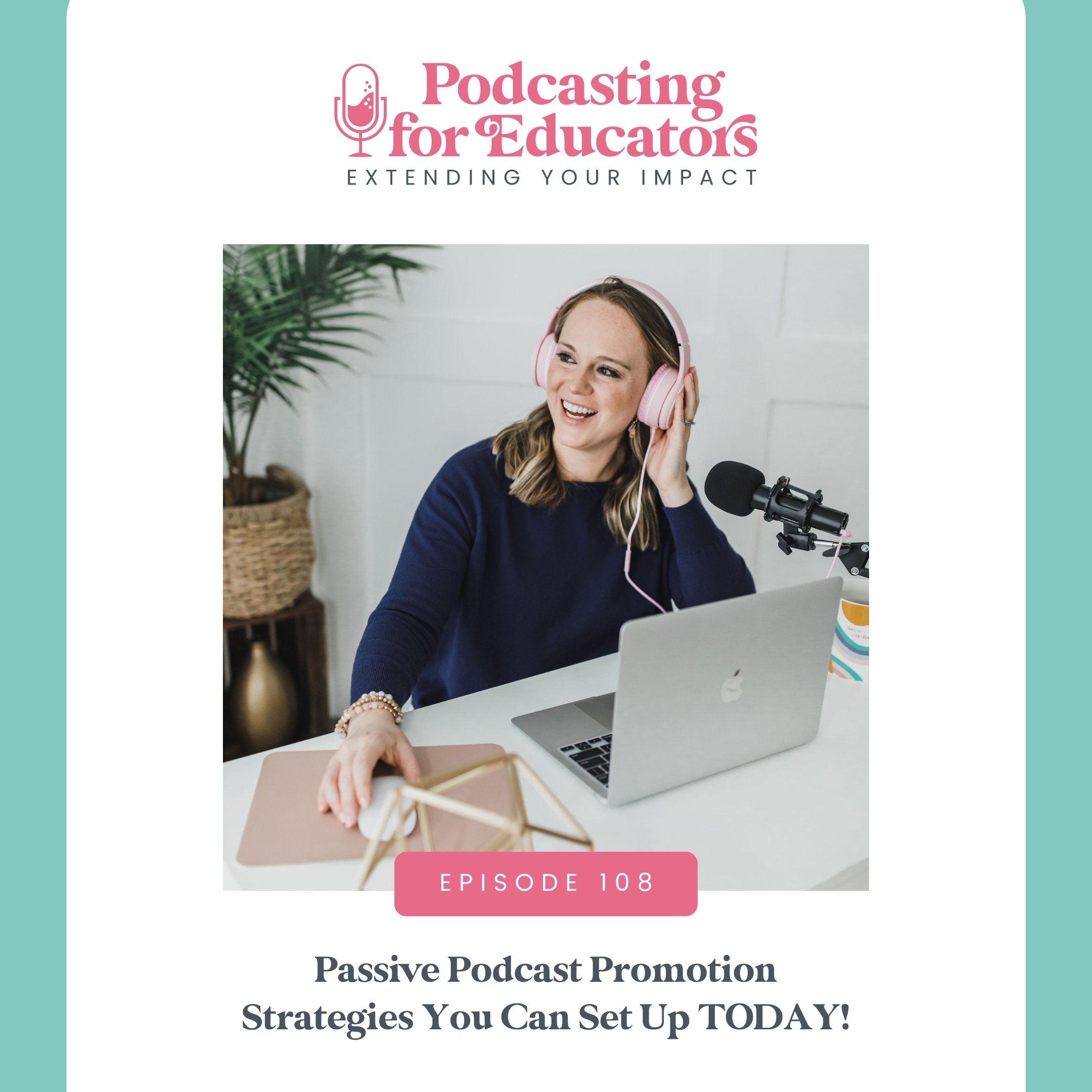 Passive Podcast Promotion Strategies You Can Set Up TODAY! [Ep. 108]