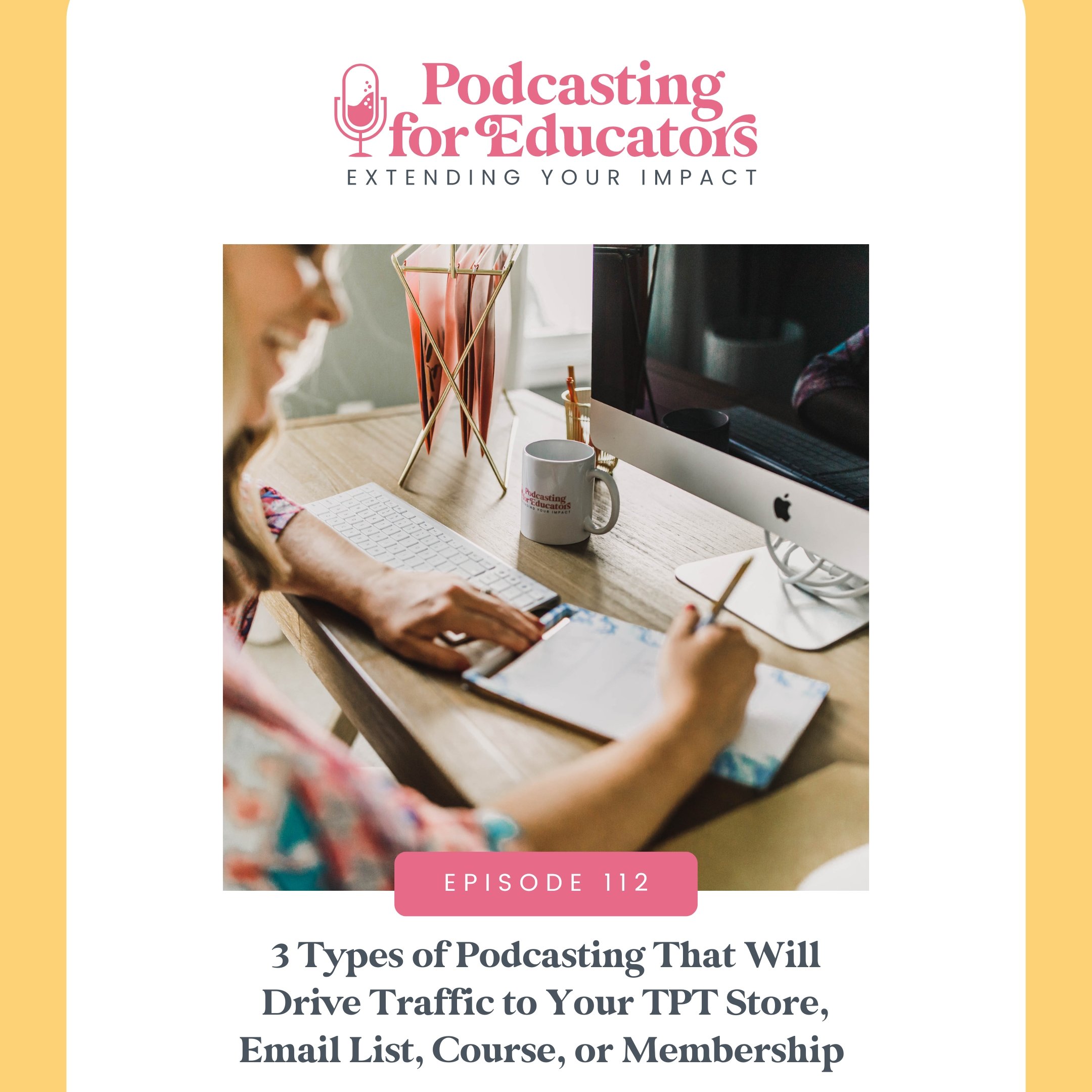 3 Types of Podcasting That Will Drive Traffic to Your TPT Store, Email List, Course, or Membership [Ep. 112]