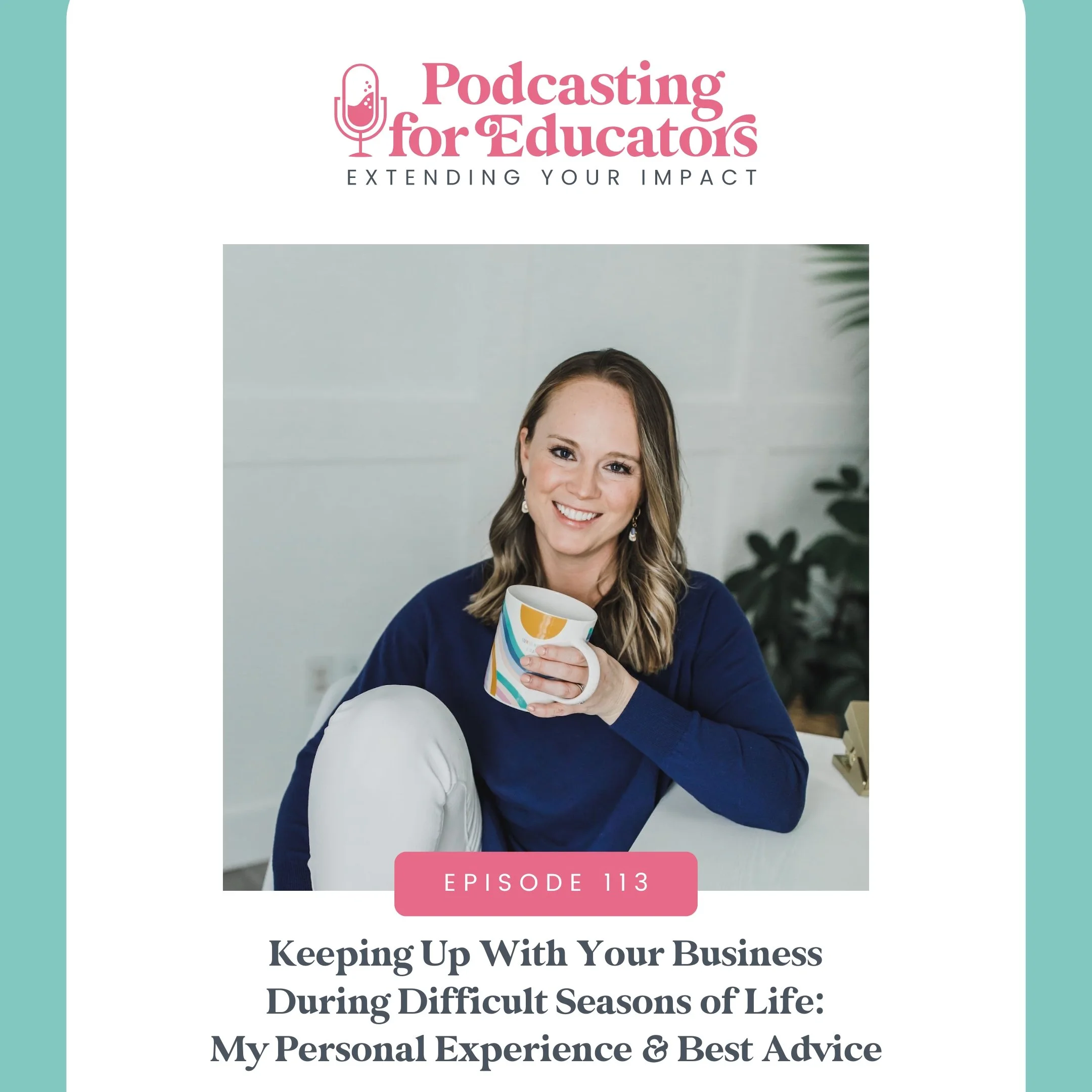 Keeping Up With Your Business During Difficult Seasons of Life: My Personal Experience &amp; Best Advice [Ep. 113]