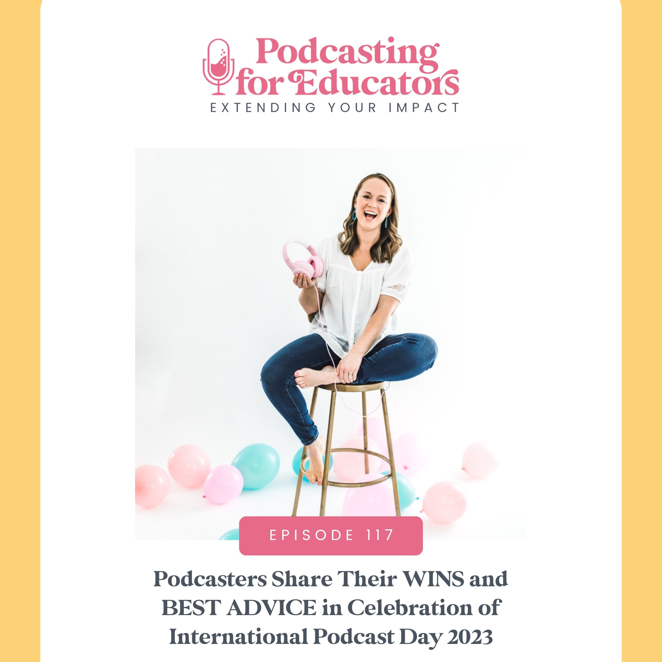 Podcasters Share Their WINS and BEST ADVICE in Celebration of International Podcast Day 2023 [Ep. 117]