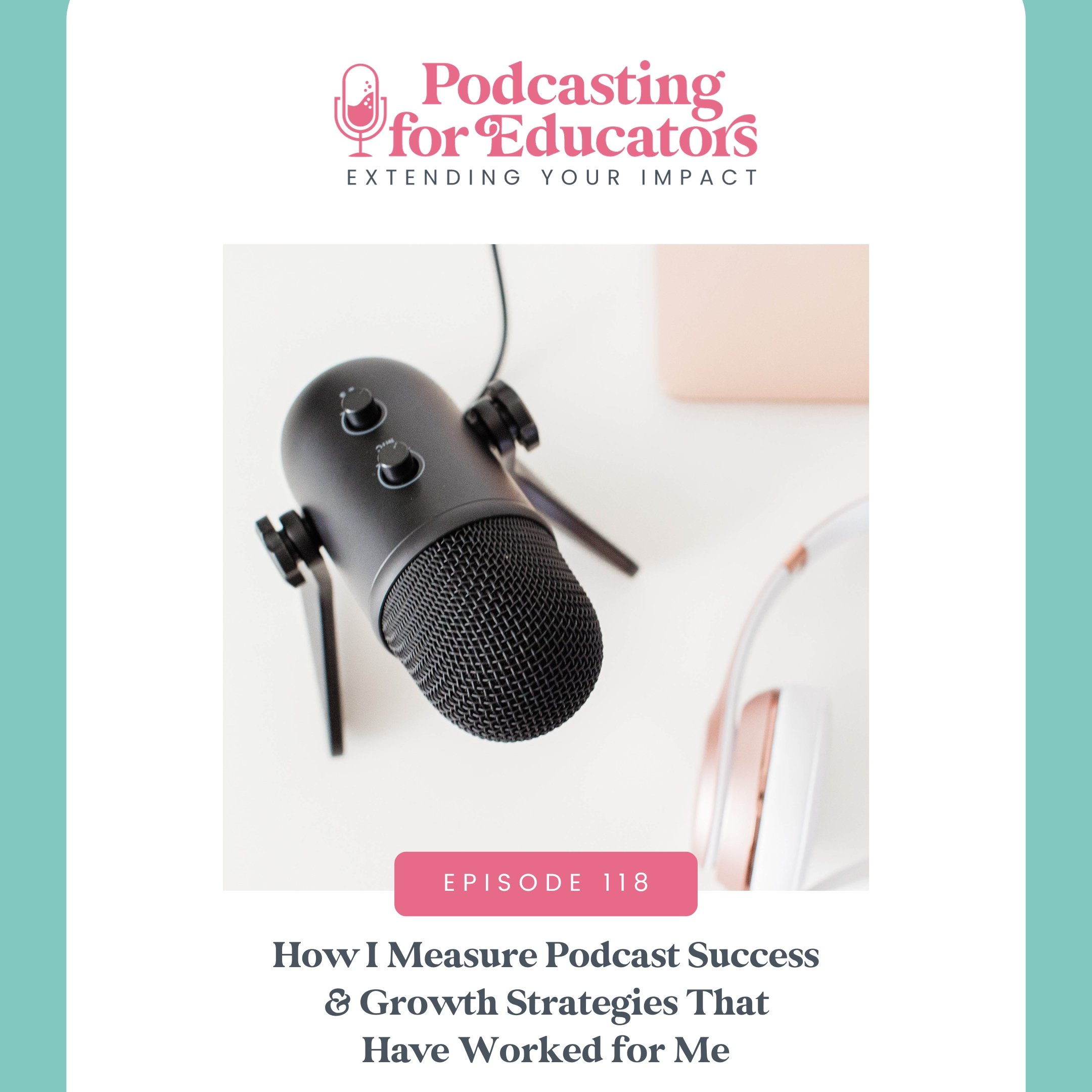 How I Measure Podcast Success &amp; Growth Strategies That Have Worked for Me  [Ep. 118]