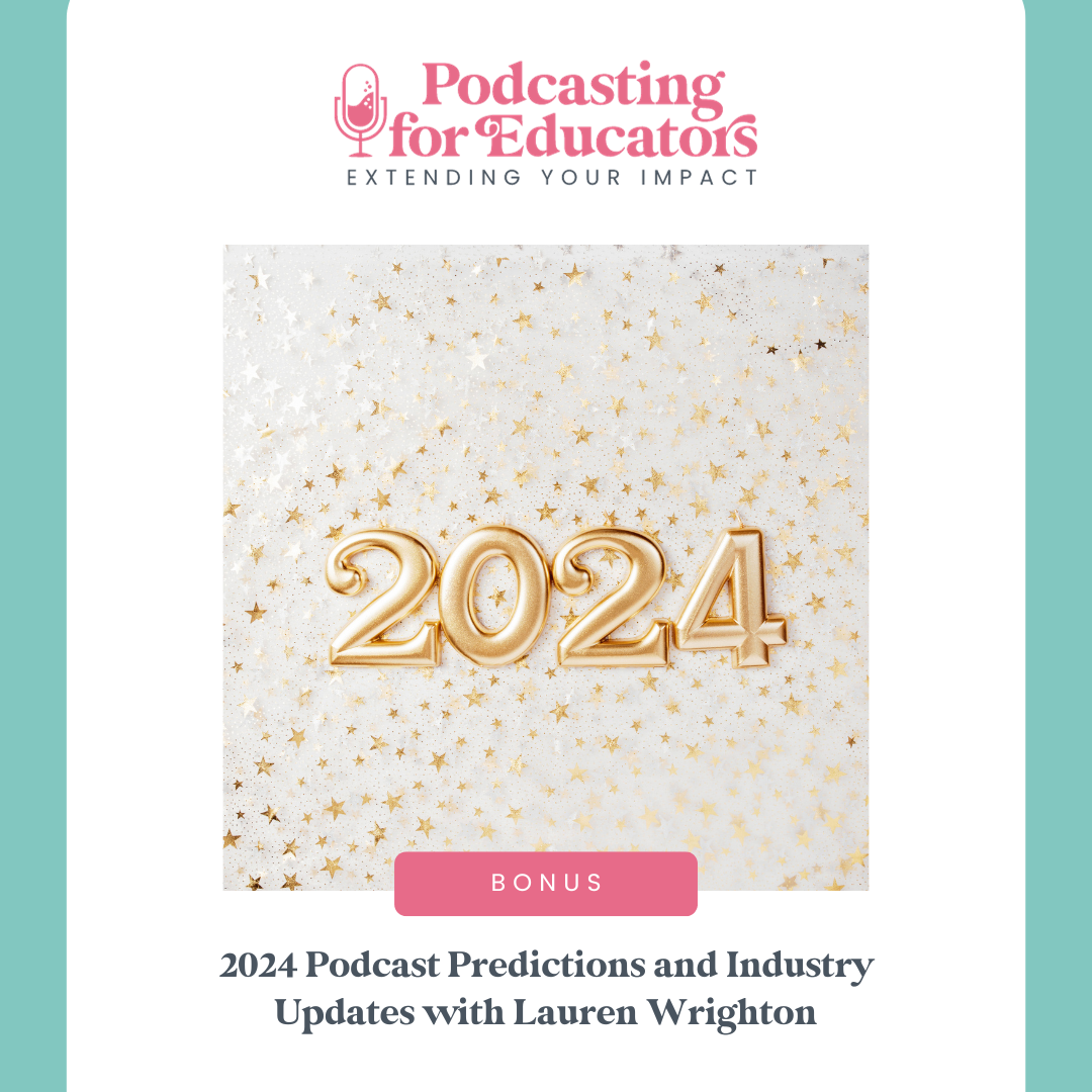 2024 Podcast Predictions and Industry Updates with Lauren Wrighton [BONUS]