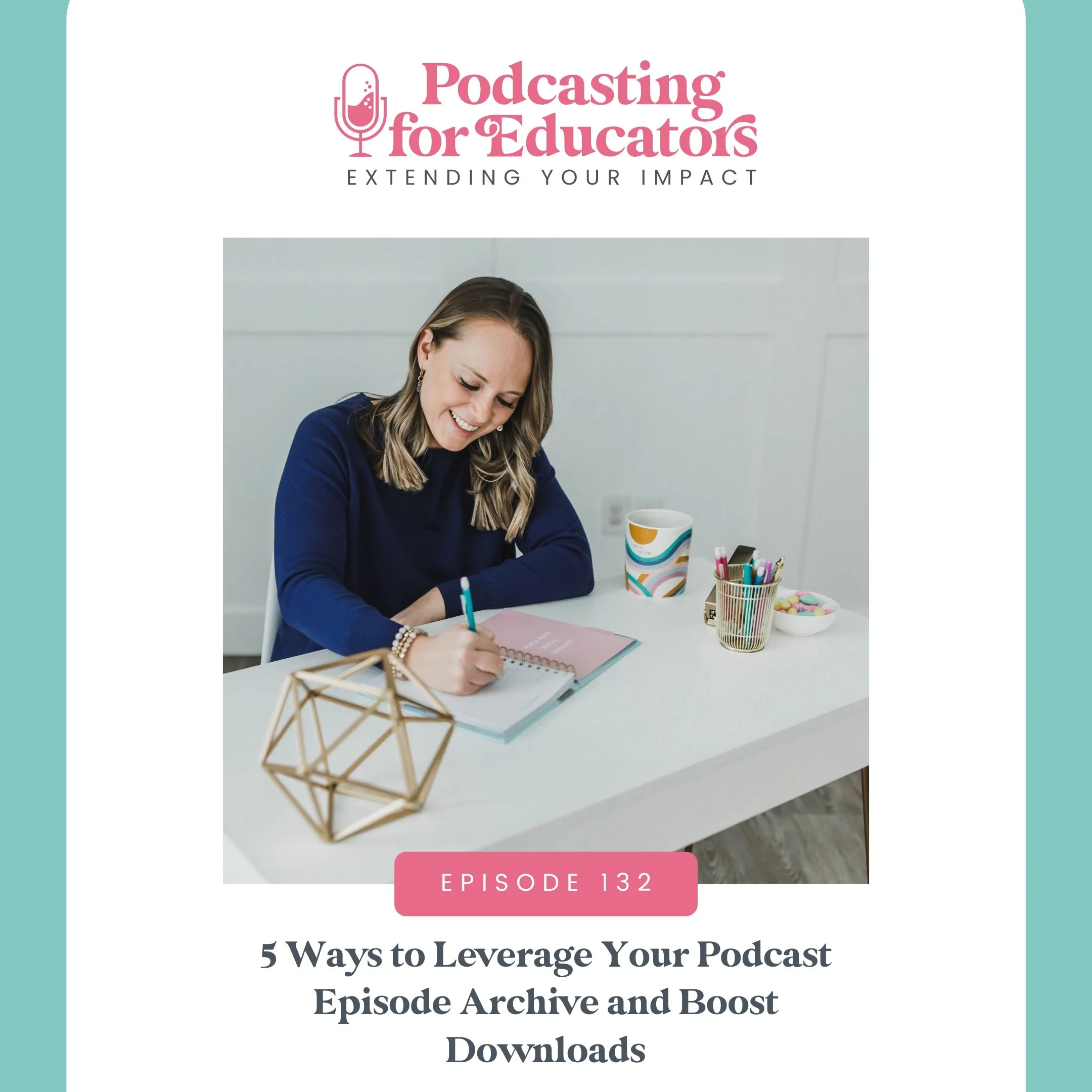 5 Ways to Leverage Your Podcast Episode Archive and Boost Downloads [Ep. 132]