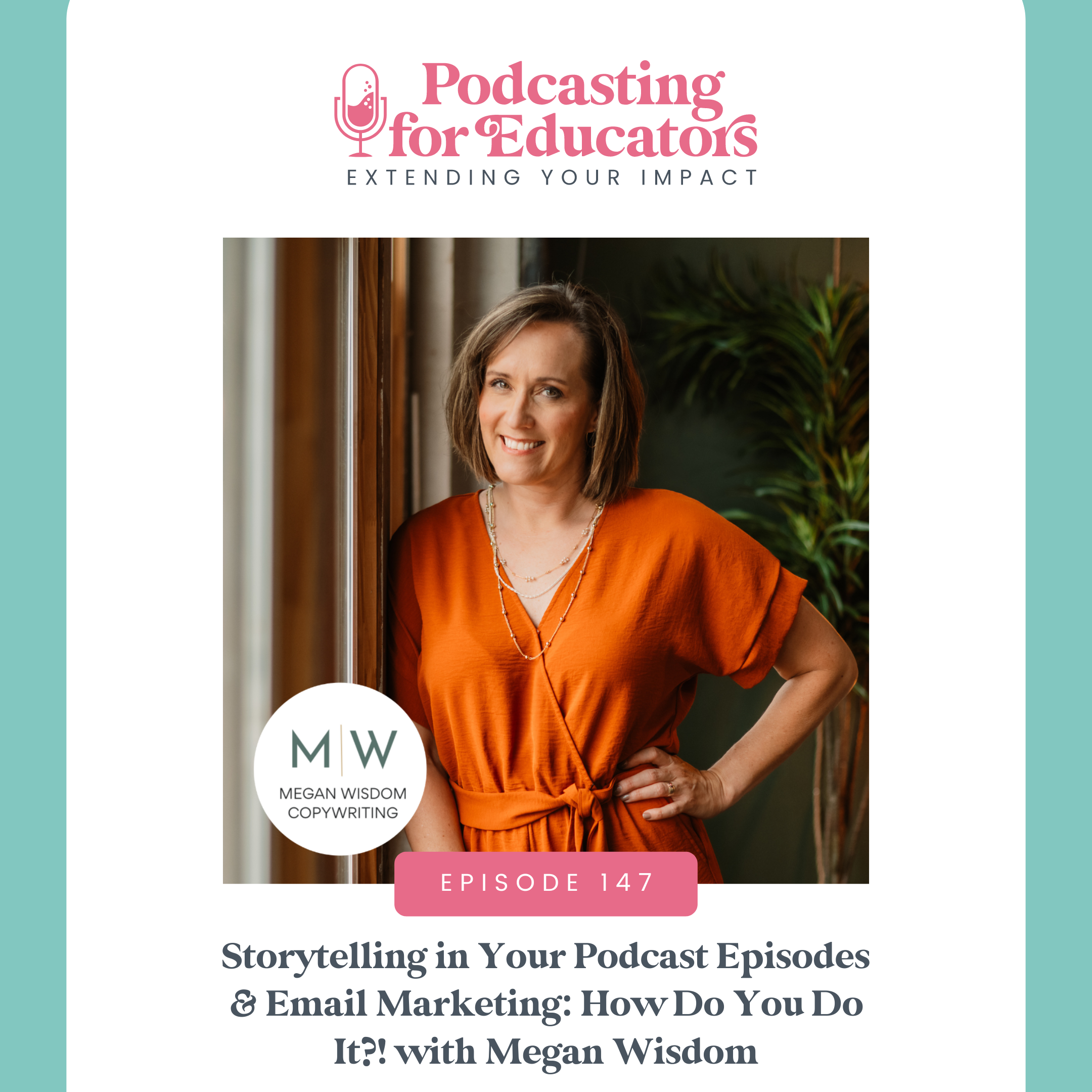 Storytelling in Your Podcast Episodes &amp; Email Marketing: How Do You Do It?! with Megan Wisdom [Ep. 147]