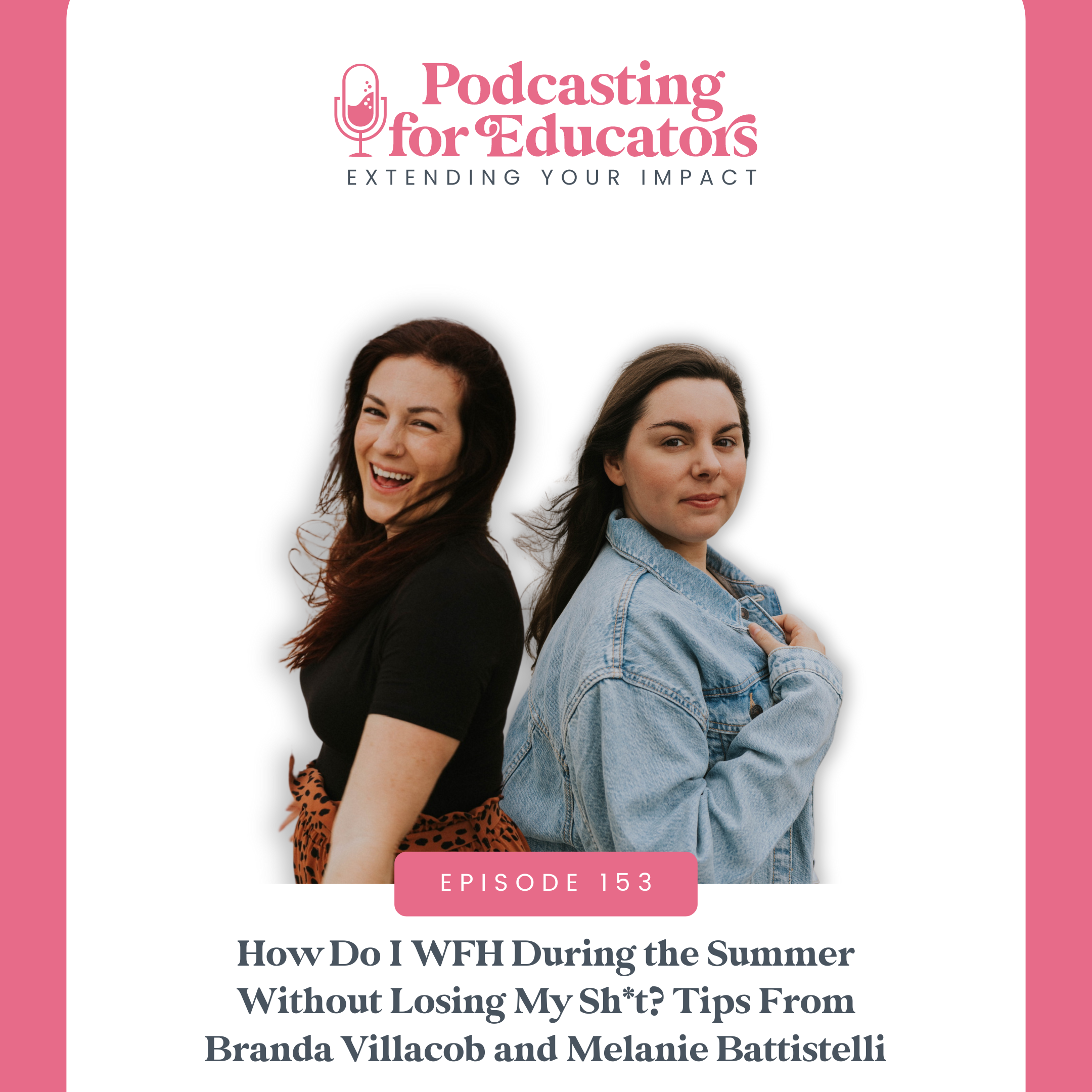 How Do I WFH during the Summer without Losing My Sh*t? Tips from Branda Villacob and Melanie Battistelli [Ep. 153]