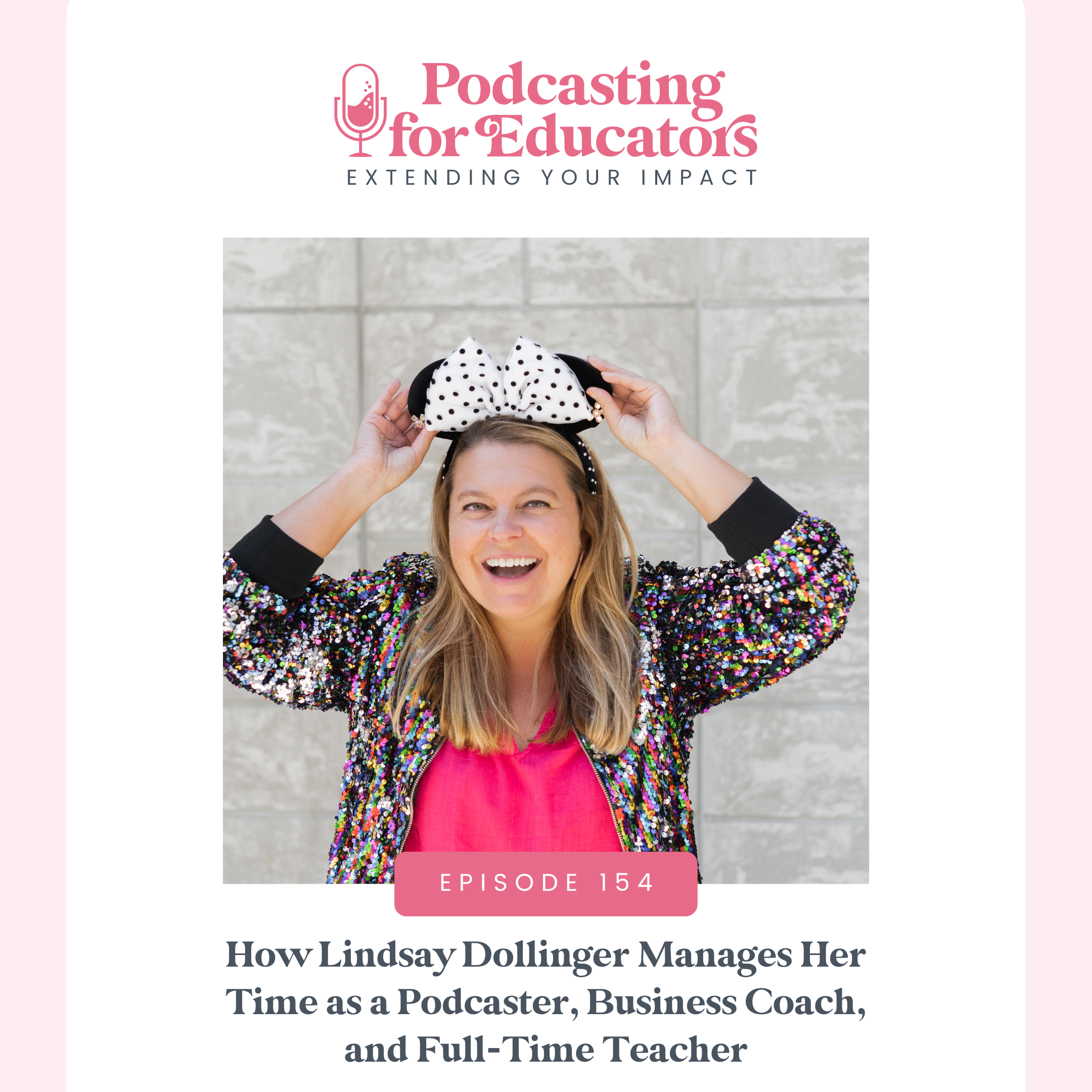 How Lindsay Dollinger Manages Her Time as a Podcaster, Business Coach, and Full-Time Teacher [Ep. 154]