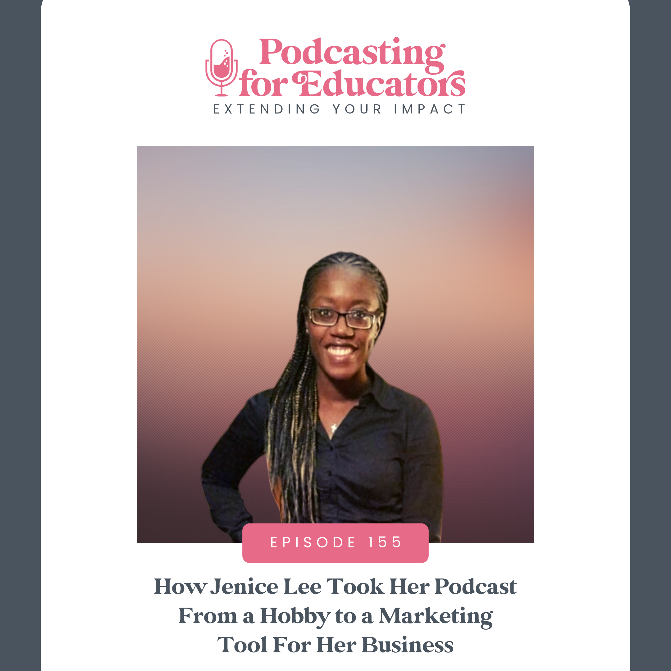 How Jenice Lee Took Her Podcast From a Hobby to a Marketing Tool For Her Business [Ep. 155]