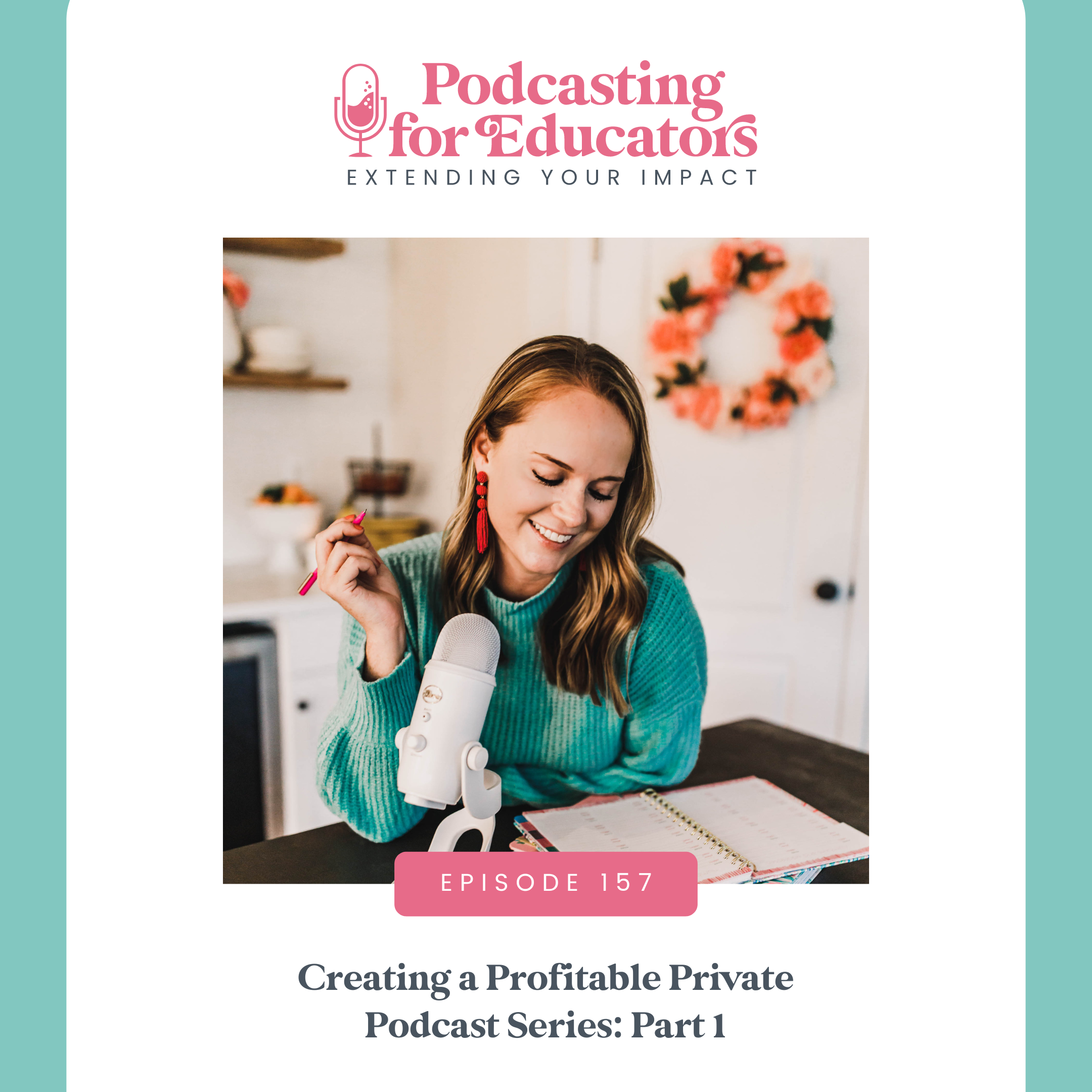 Creating a Profitable Private Podcast Series: Part 1 [Ep. 157]