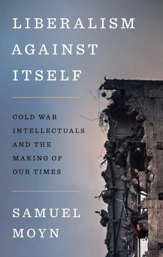 Liberalism Against Itself?, with Samuel Moyn