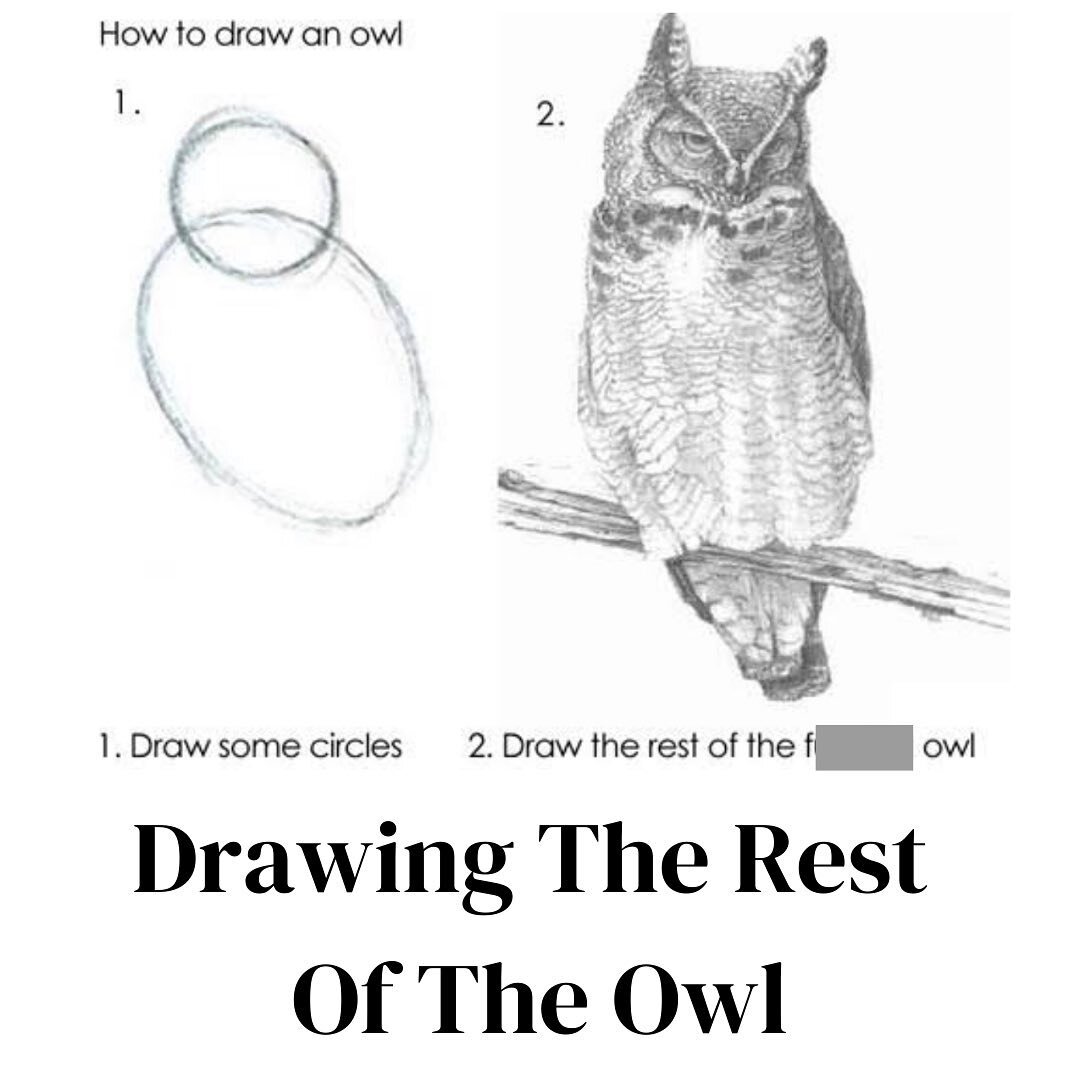 I always think of the &ldquo;how to draw an owl&rdquo; meme whenever I hear suspiciously inspirational success stories.
It might be quicker to make the story seem easy or inevitable, but that offers no guidance.
Look for people who can tell the story