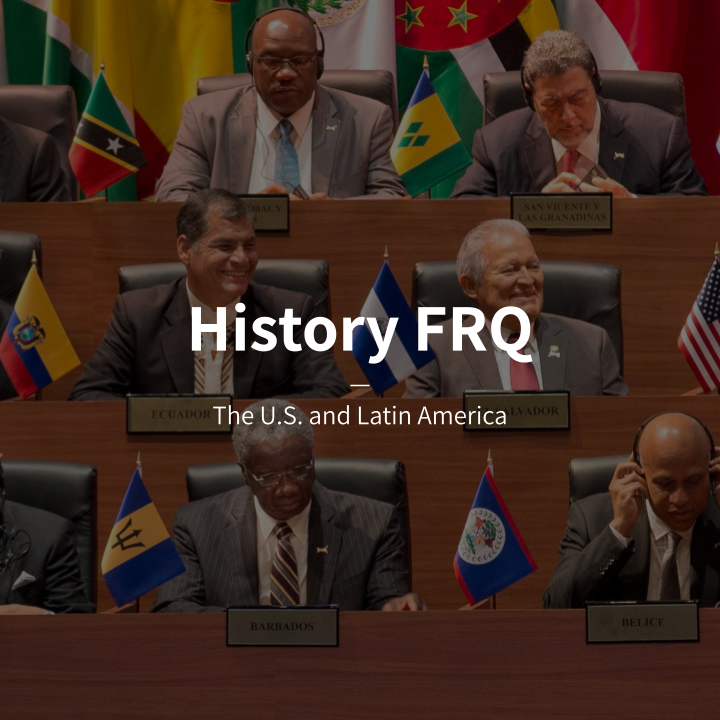 The U.S. and Latin America FRQ