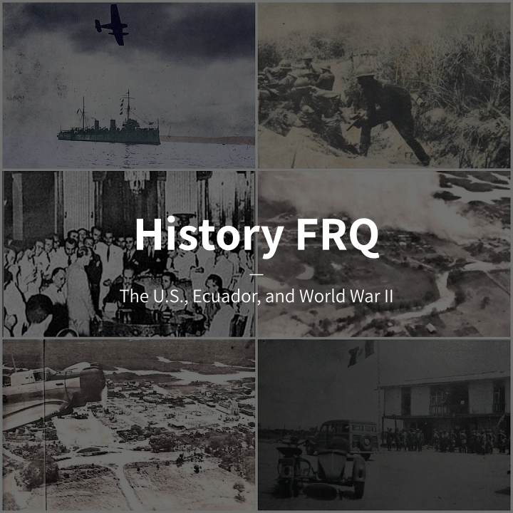 The U.S., Ecuador, and World War II FRQ