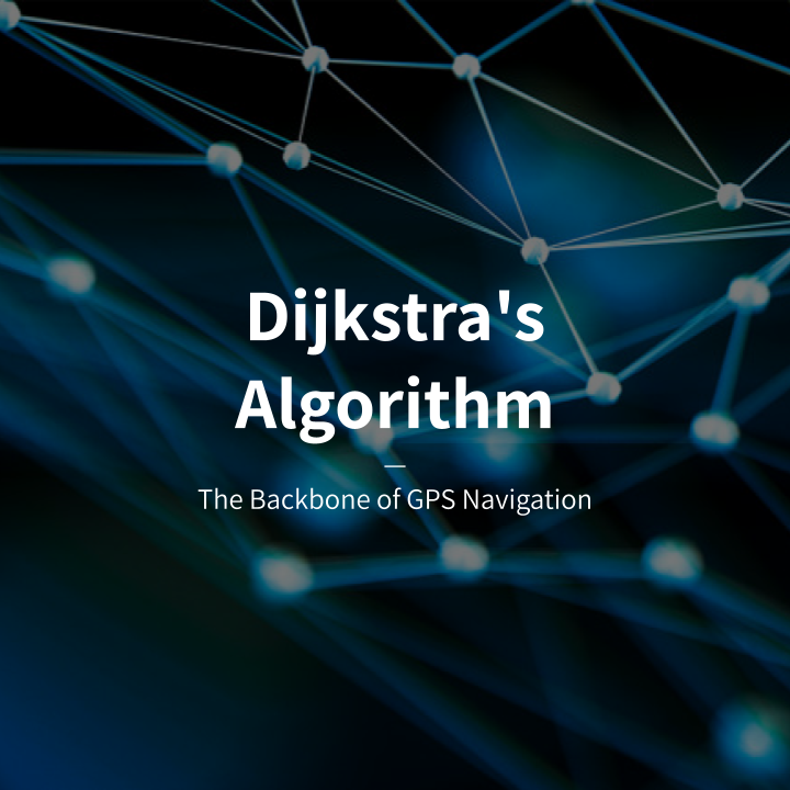 Dijkstra's Algorithm: The Backbone of GPS Navigation
