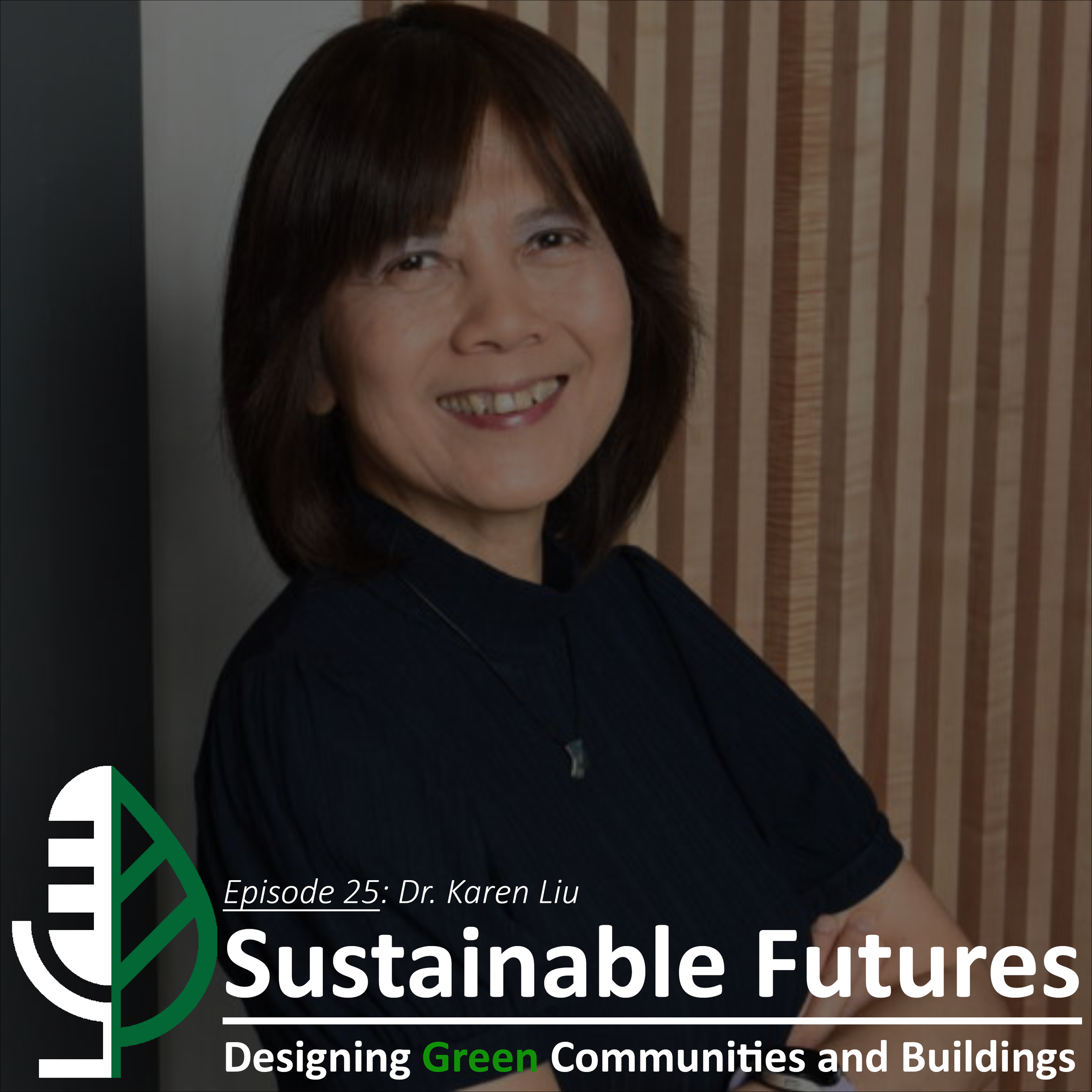 Episode 25 - Greening the Way Forward with Dr. Karen Liu