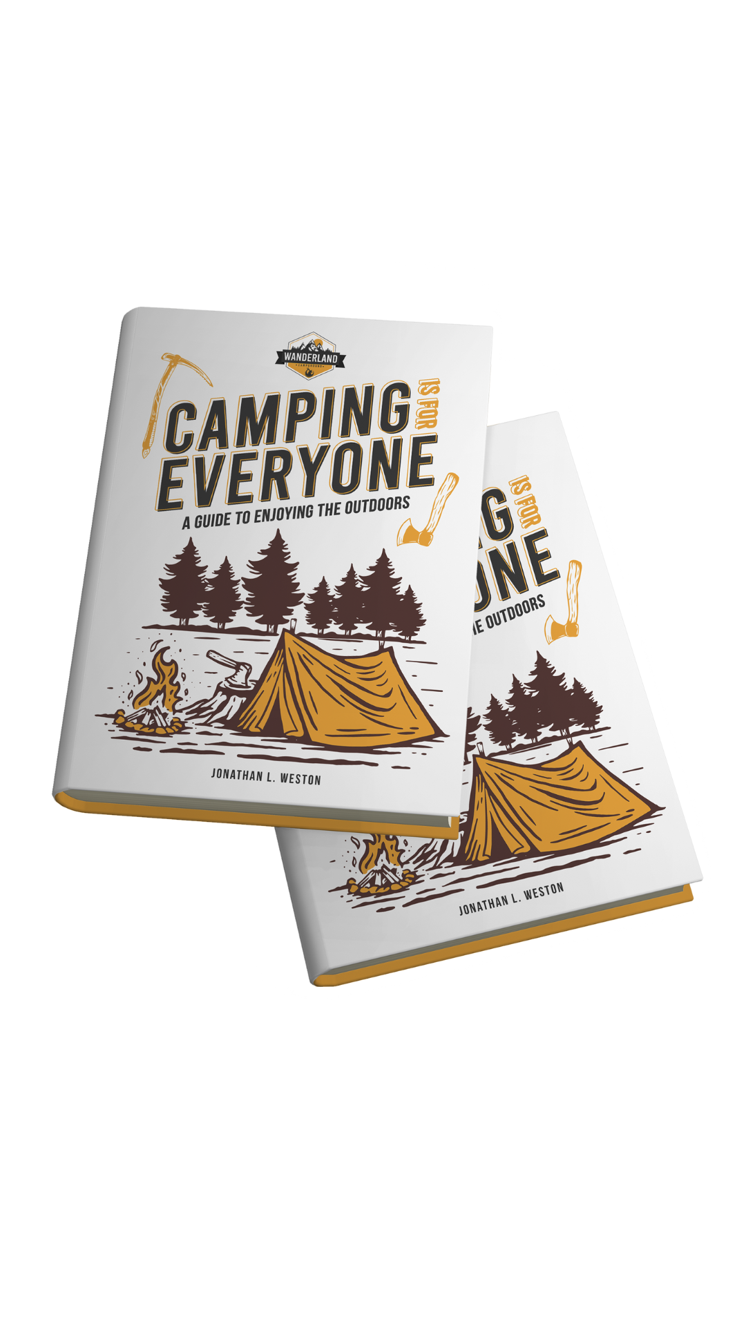 CAMPING IS FOR EVERYONE (A Guide To Enjoying The Outdoors )